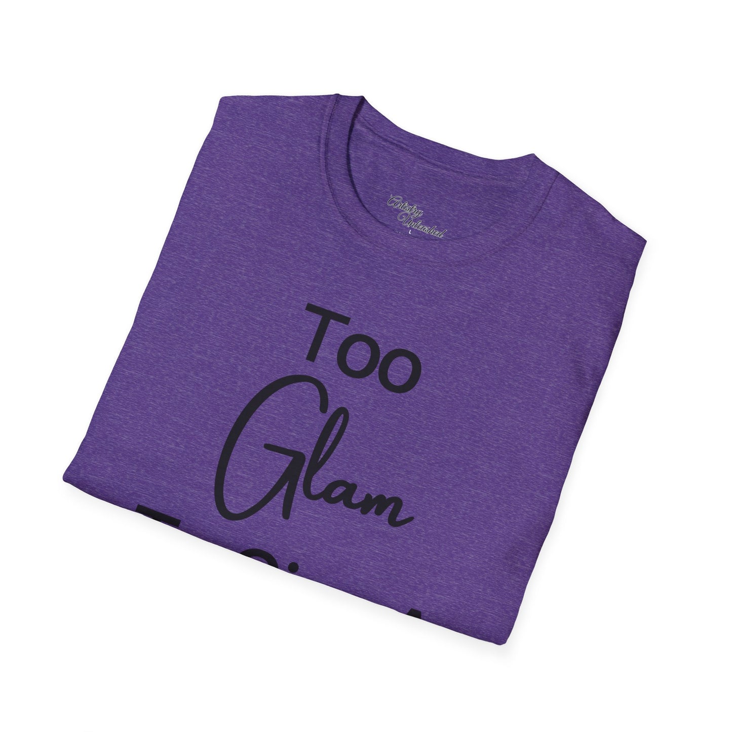 Too Glam Unisex Softstyle T-Shirt