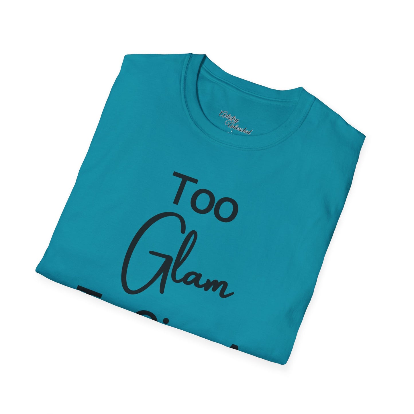 Too Glam Unisex Softstyle T-Shirt