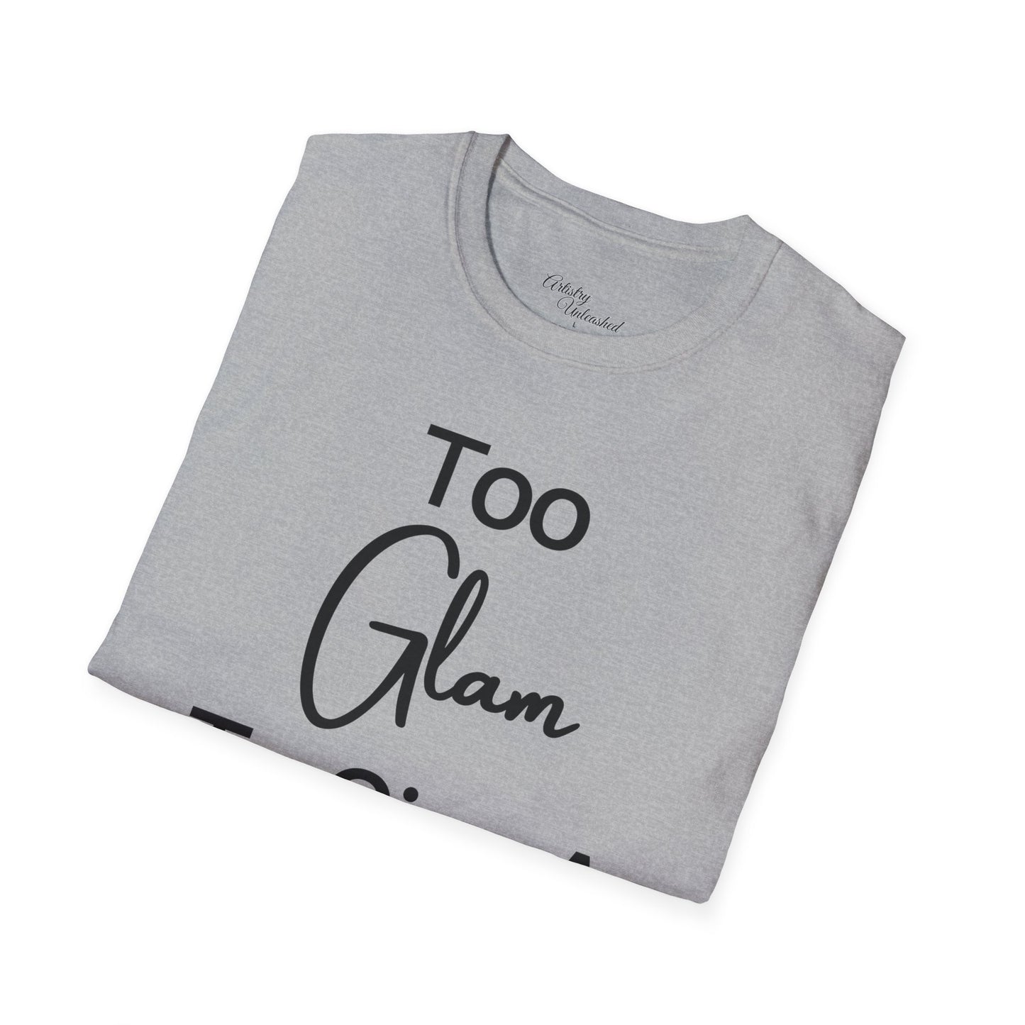Too Glam Unisex Softstyle T-Shirt