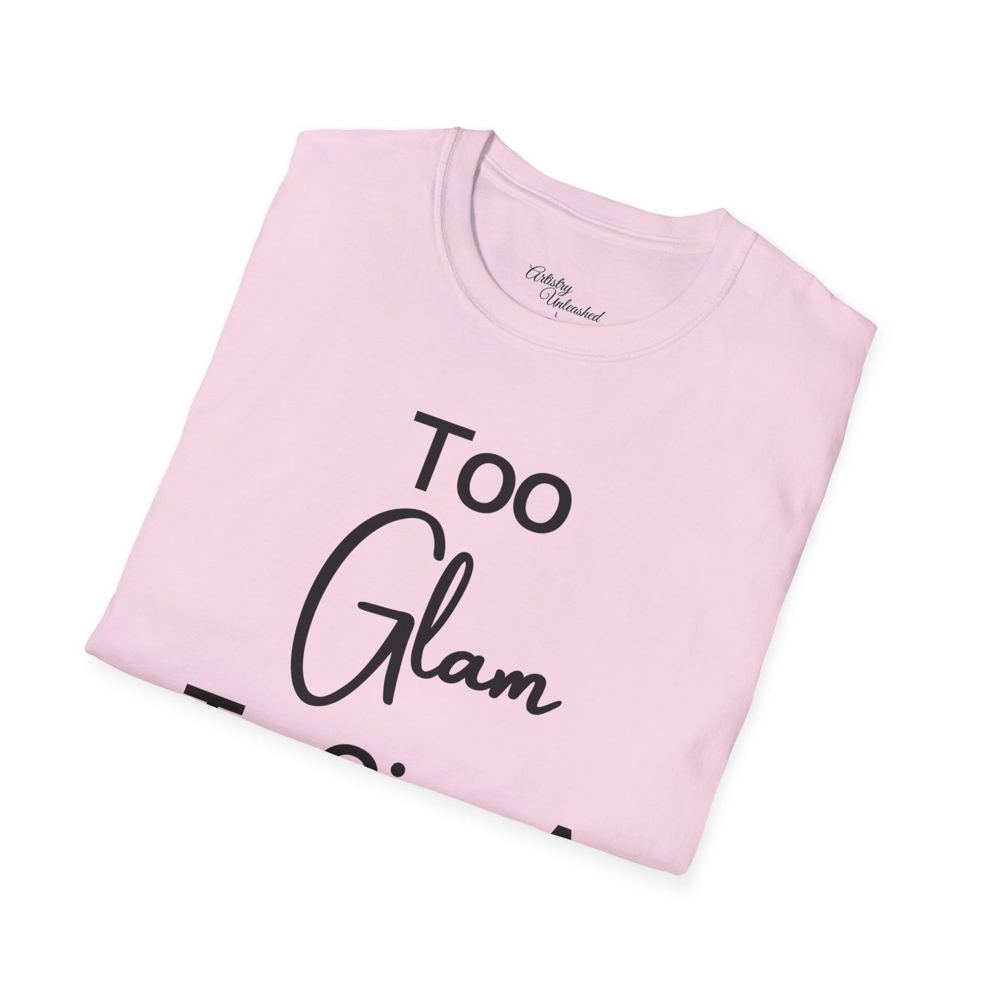 Too Glam Unisex Softstyle T-Shirt
