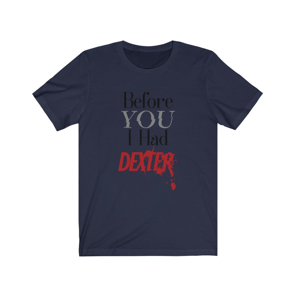 You Dexter Unisex Jersey Short Sleeve Tee