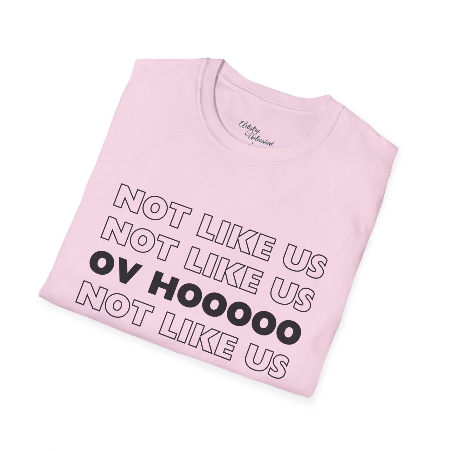 Not Like Us OV Ho Unisex Softstyle T-Shirt