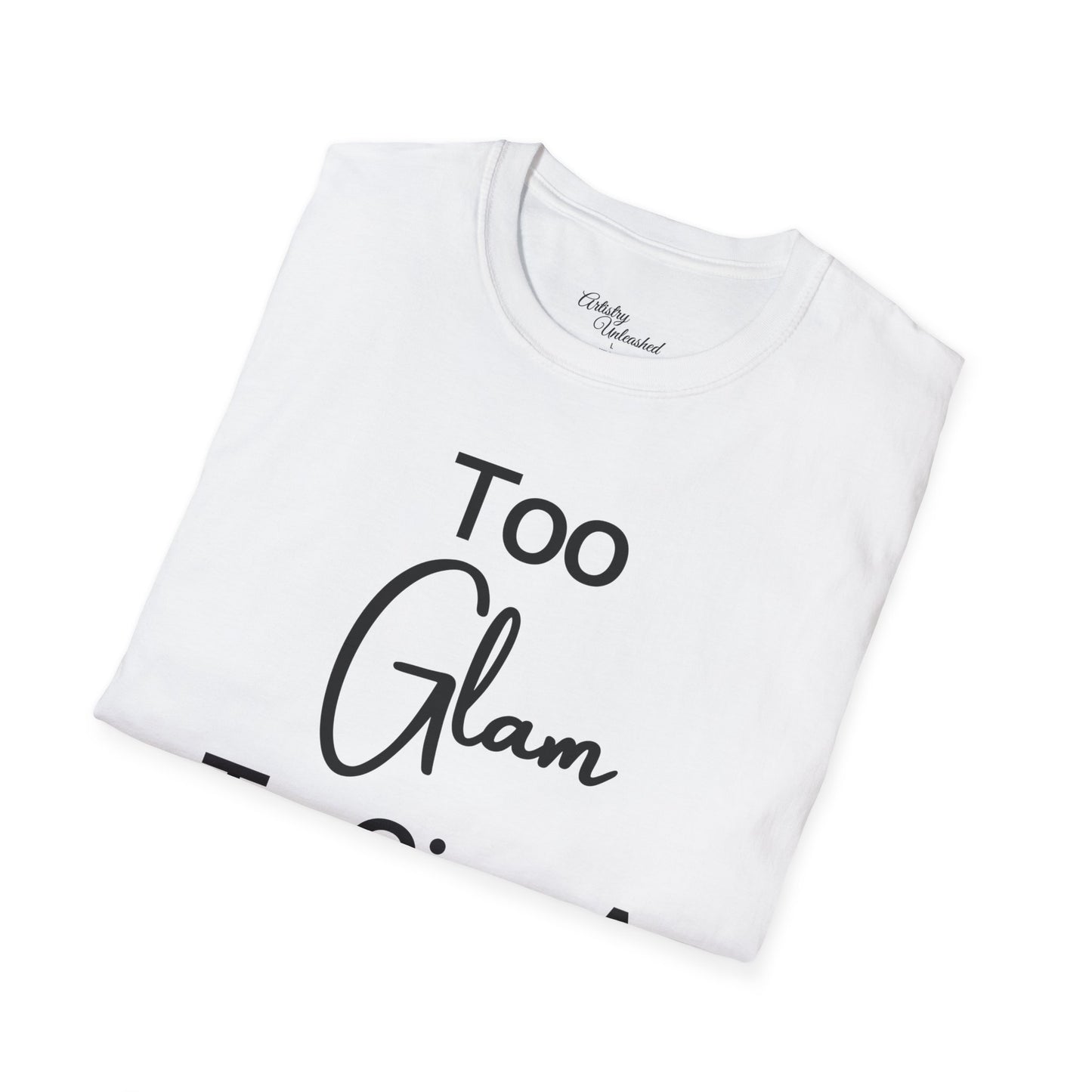 Too Glam Unisex Softstyle T-Shirt