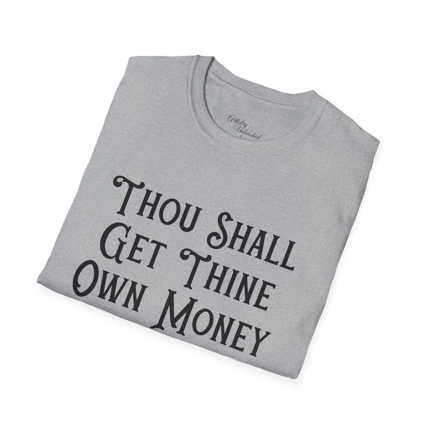 Thine Own Money Unisex Softstyle T-Shirt