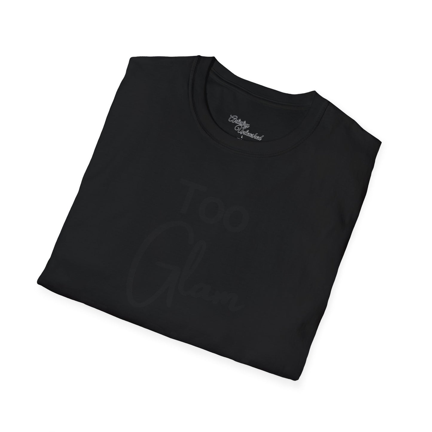 Too Glam Unisex Softstyle T-Shirt