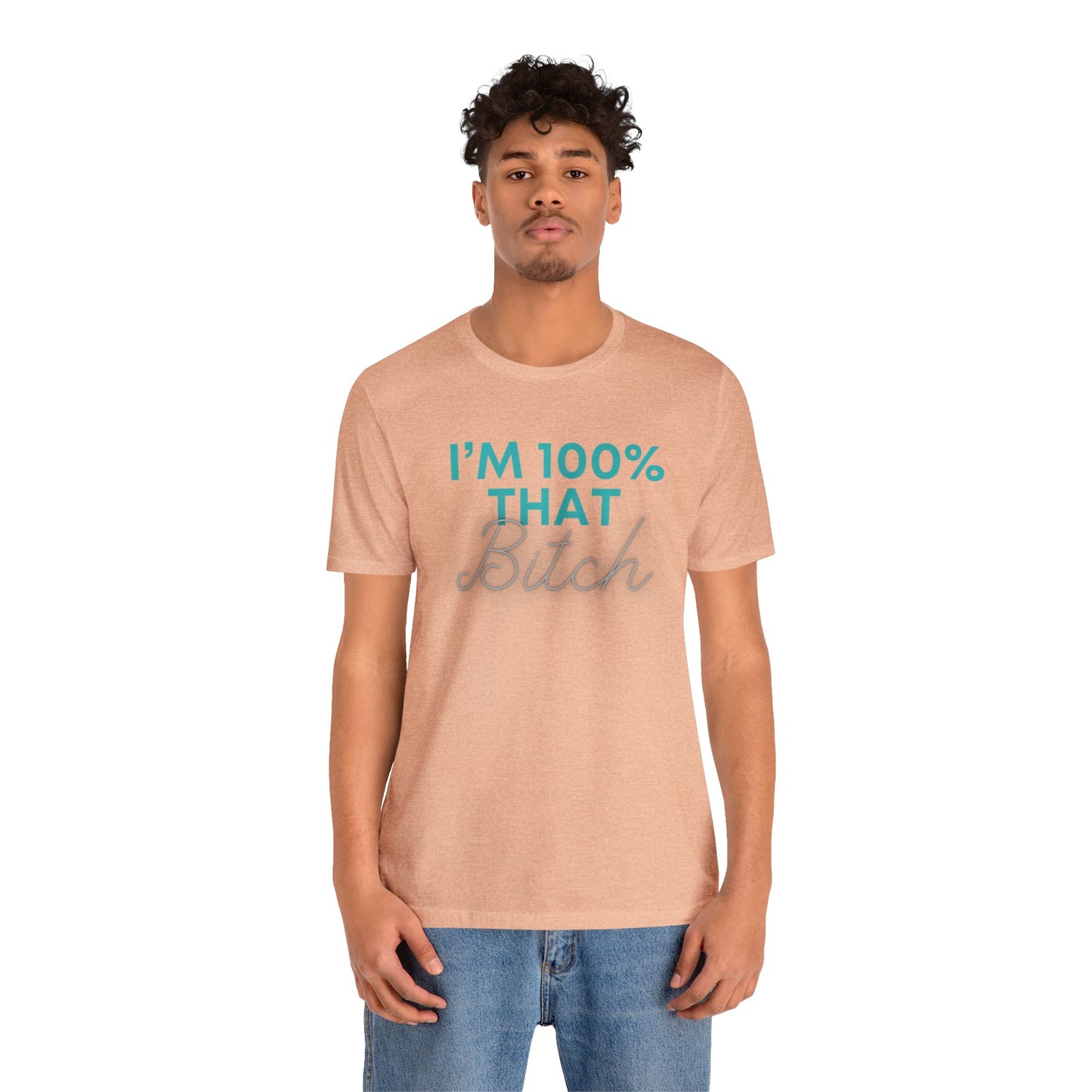 I’m 100% That B Unisex Jersey Short Sleeve Tee