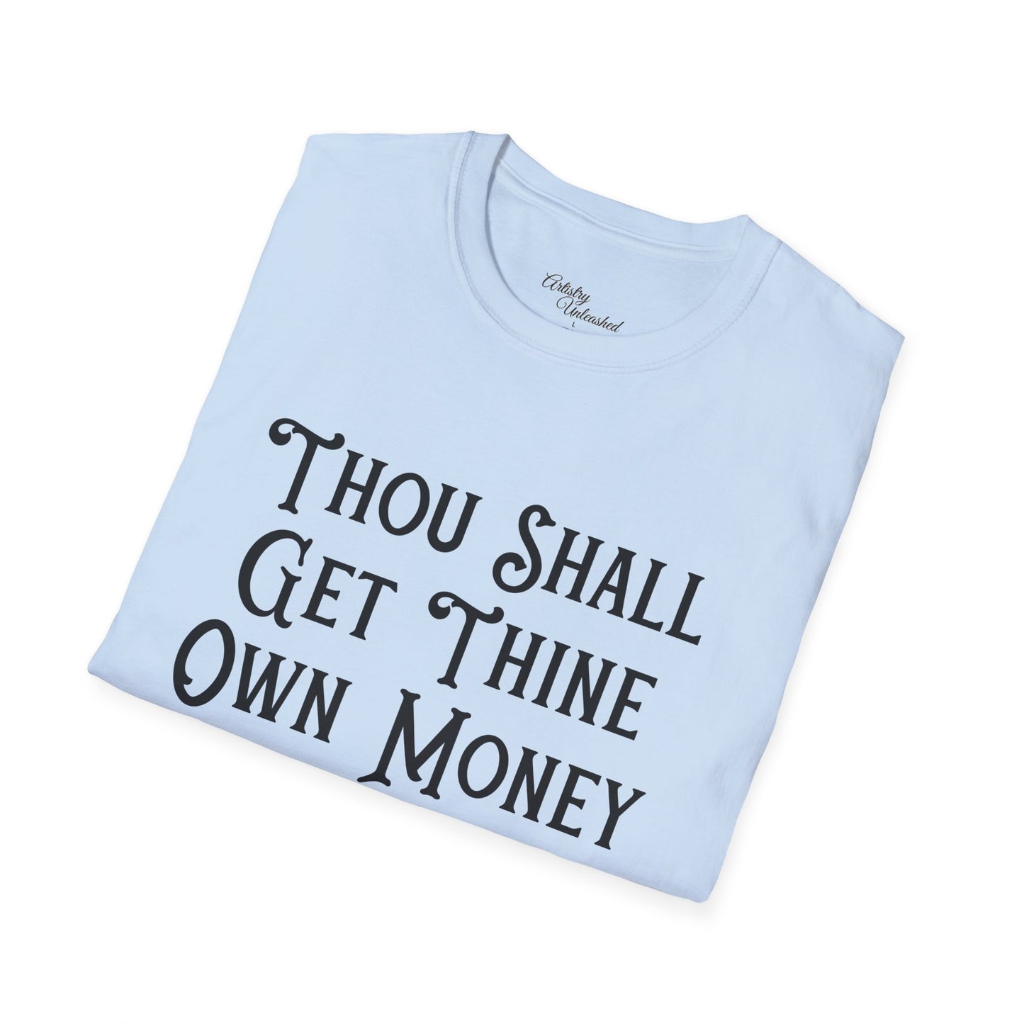 Thine Own Money Unisex Softstyle T-Shirt