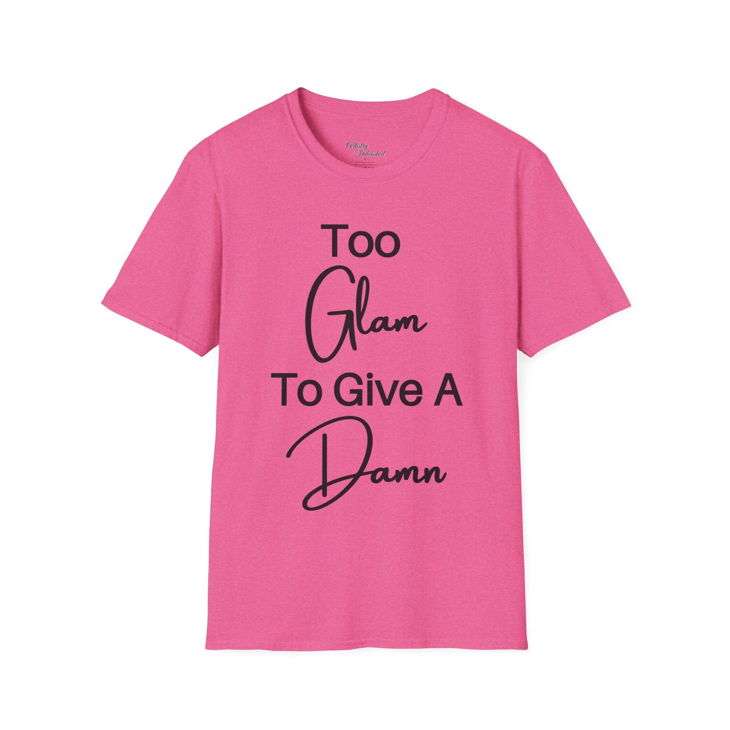 Too Glam Unisex Softstyle T-Shirt