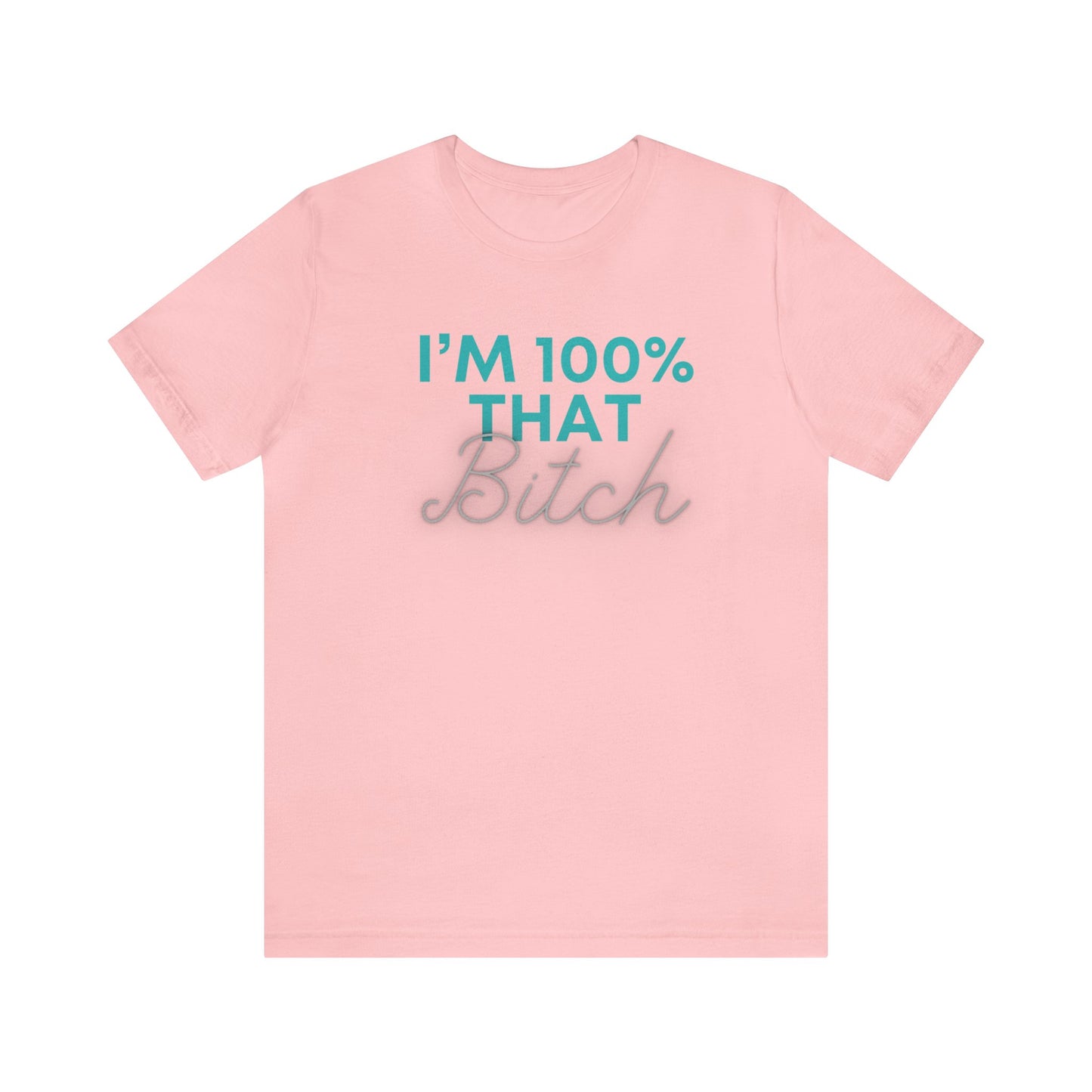 I’m 100% That B Unisex Jersey Short Sleeve Tee