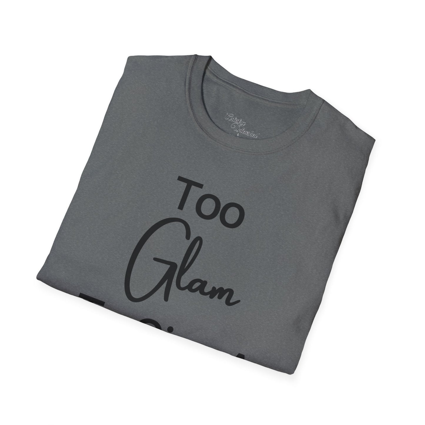 Too Glam Unisex Softstyle T-Shirt