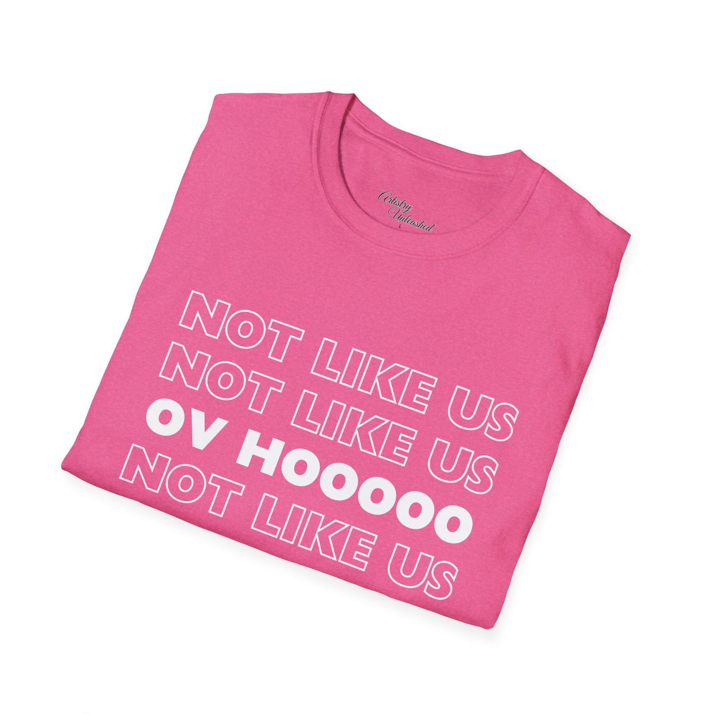 Not Like Us OV Ho Unisex Softstyle T-Shirt