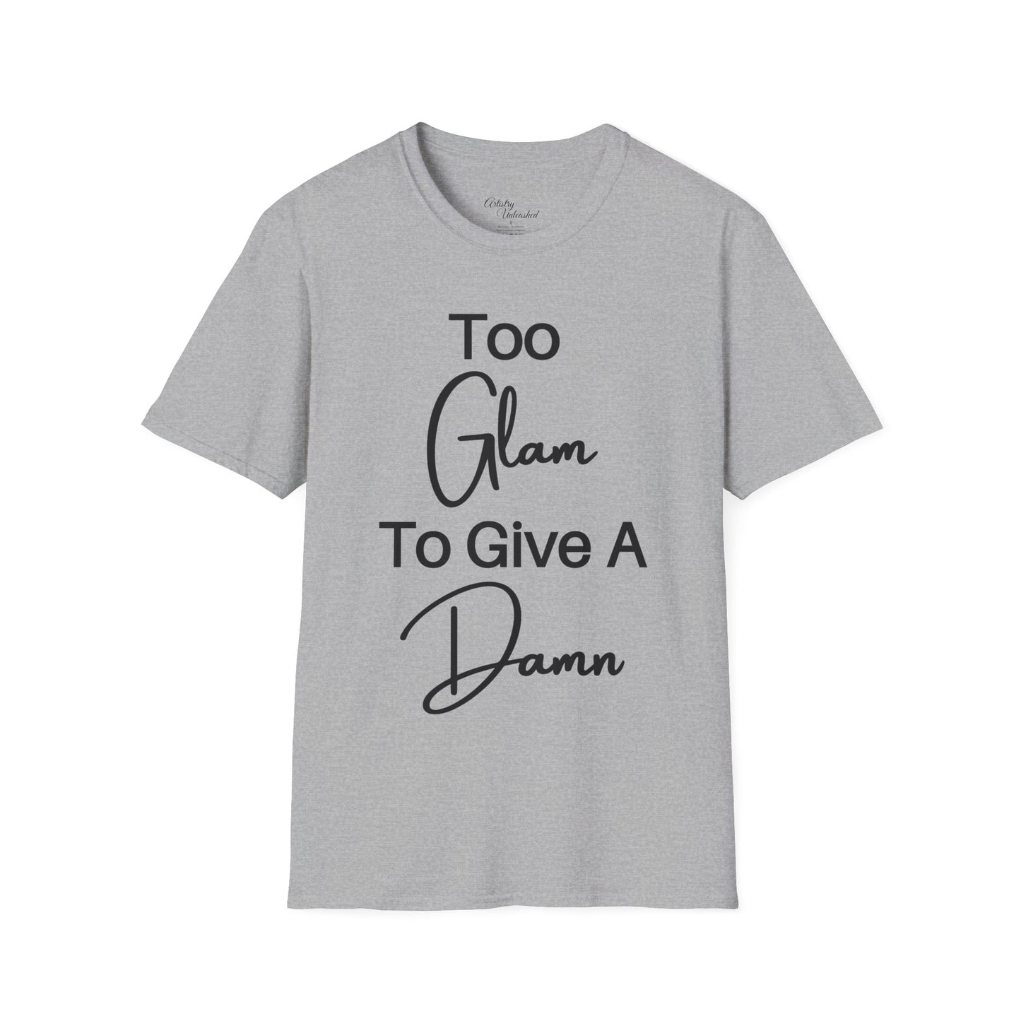 Too Glam Unisex Softstyle T-Shirt