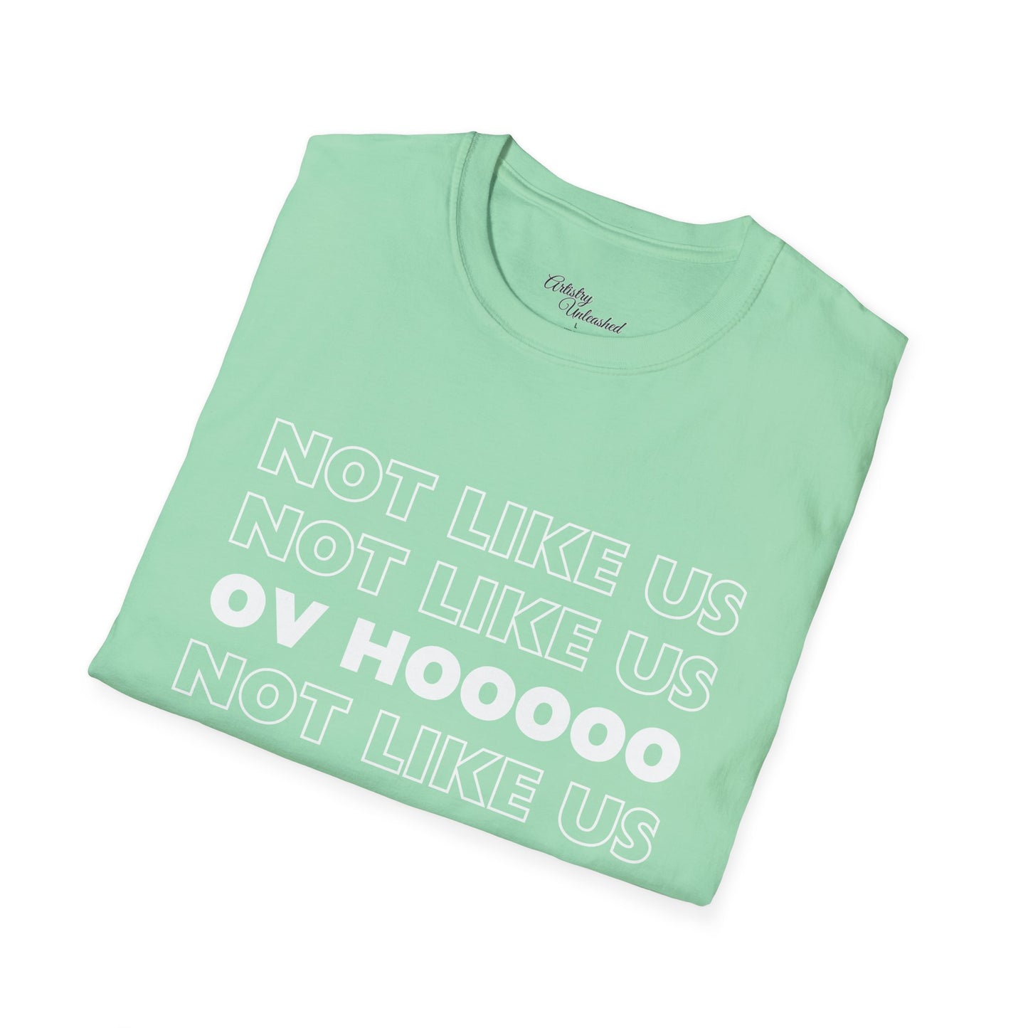 Not Like Us OV Ho Unisex Softstyle T-Shirt