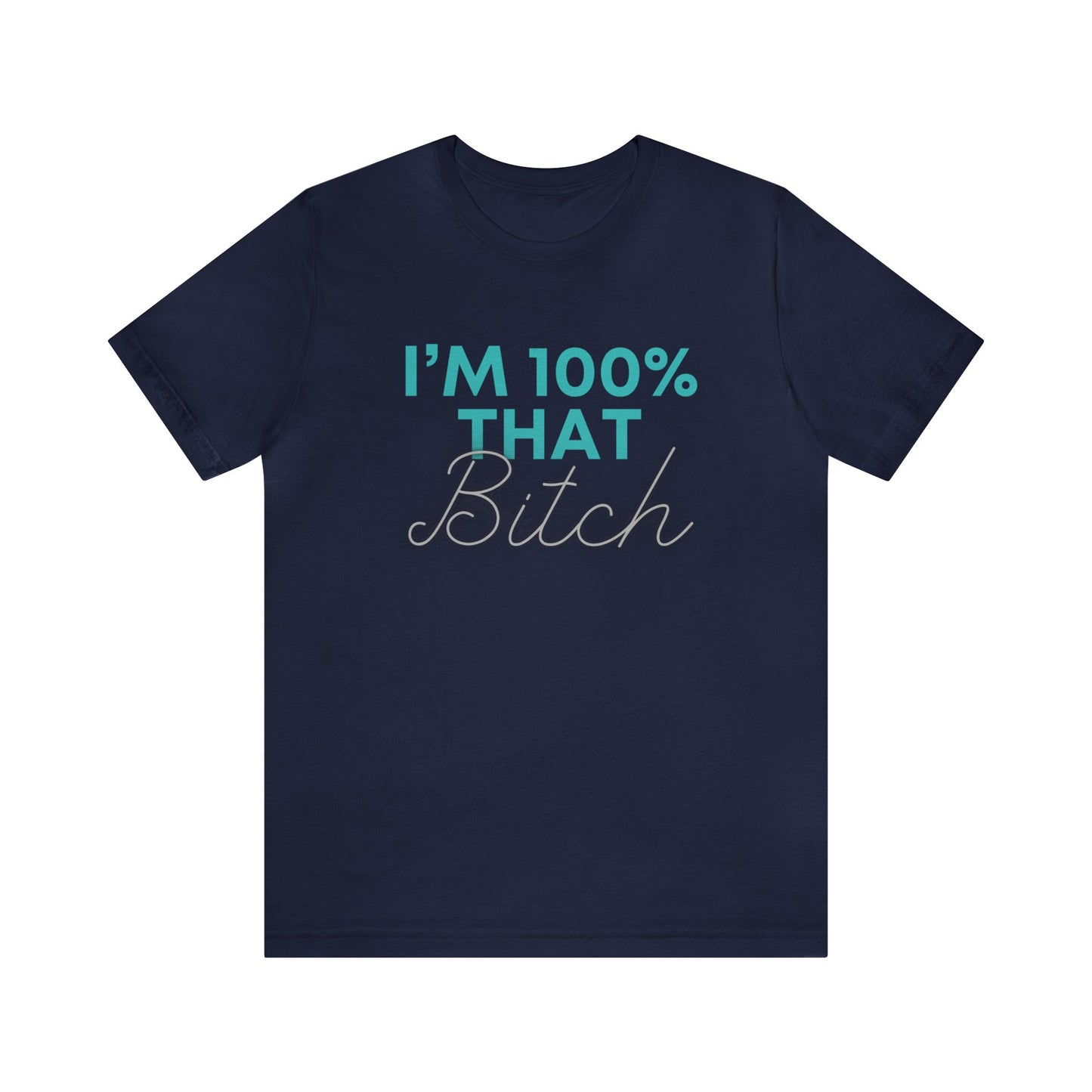 100% That B Unisex Jersey Short Sleeve Tee