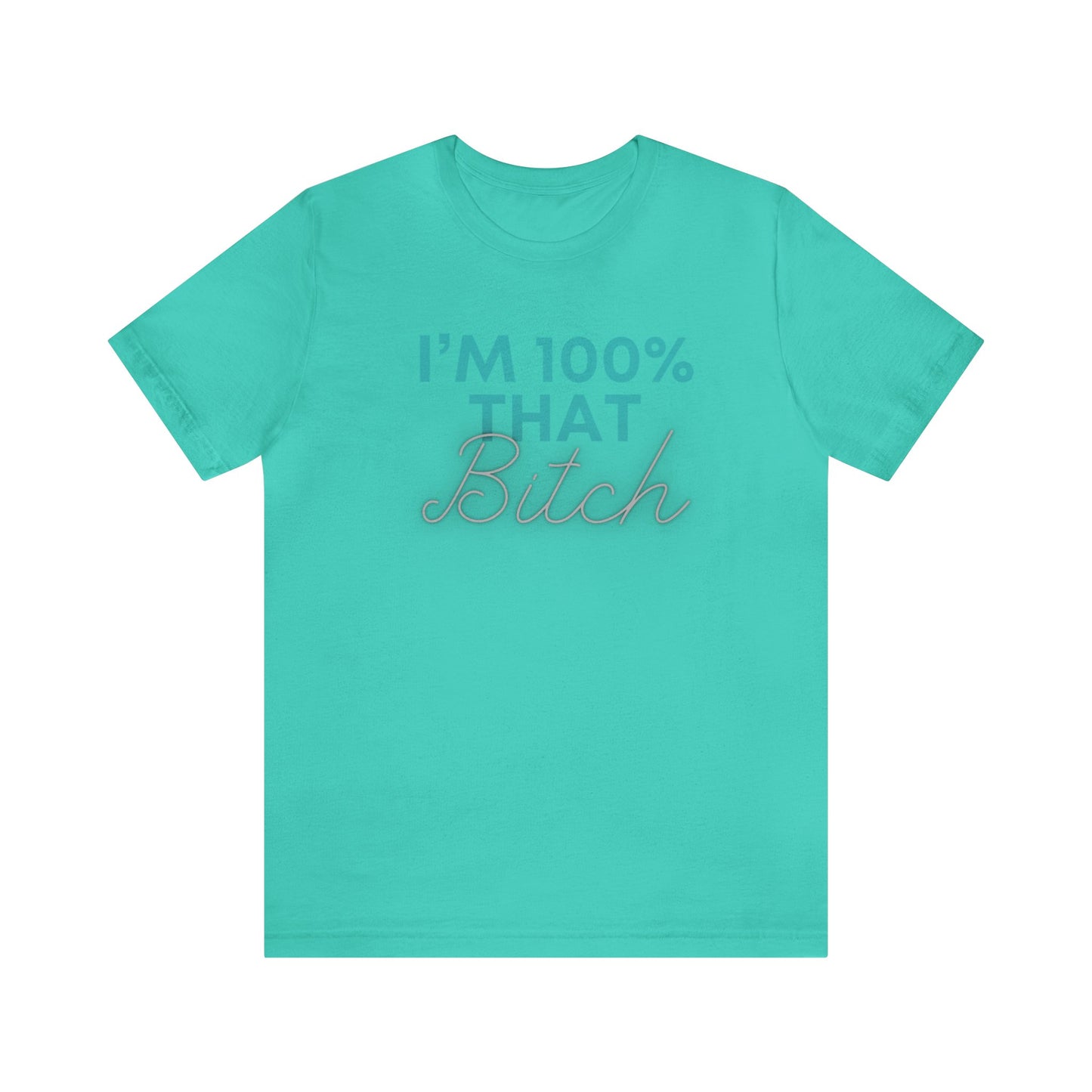 I’m 100% That B Unisex Jersey Short Sleeve Tee