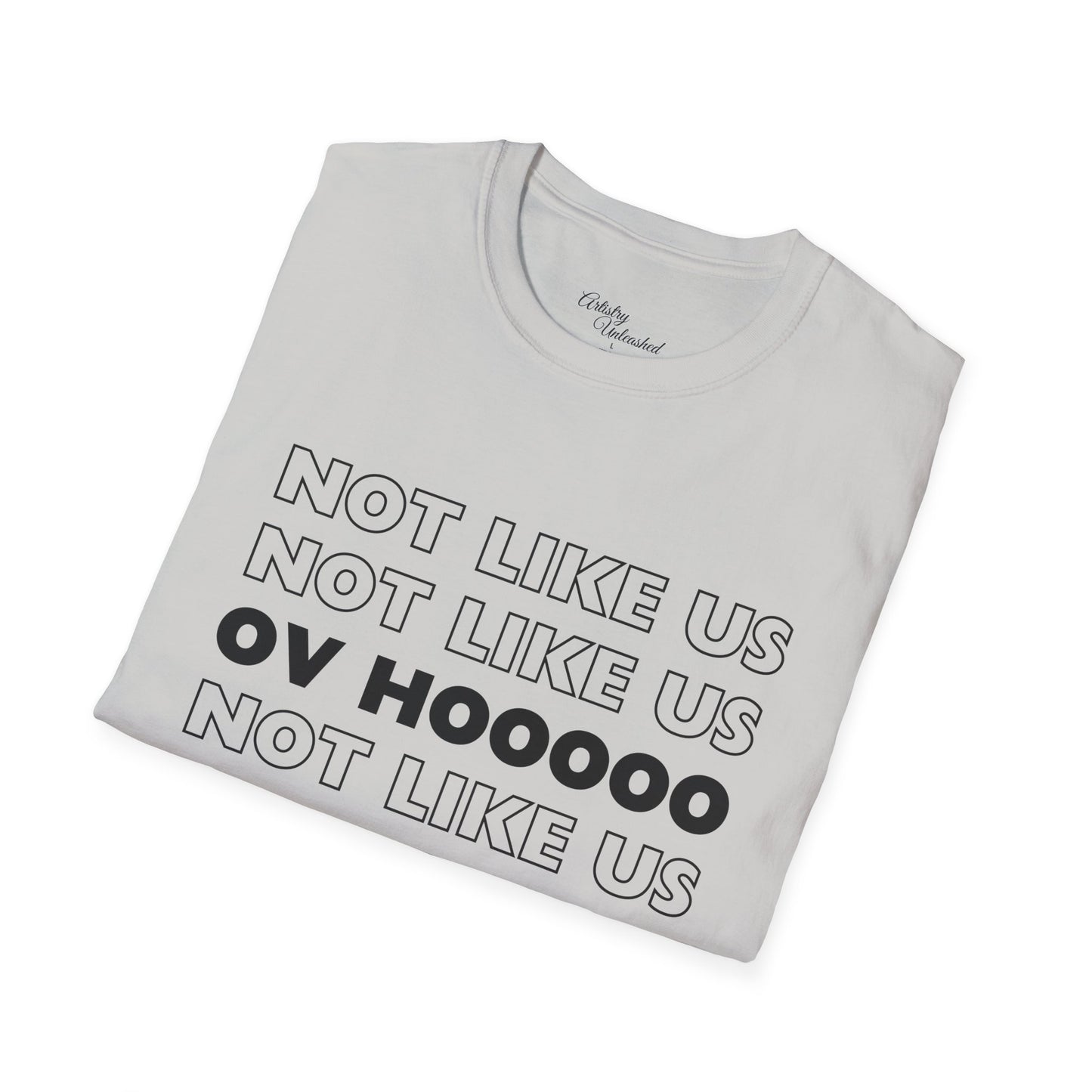 Not Like Us OV Ho Unisex Softstyle T-Shirt