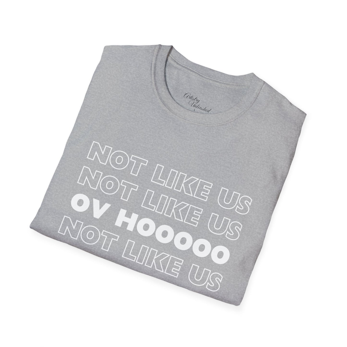 Not Like Us OV Ho Unisex Softstyle T-Shirt