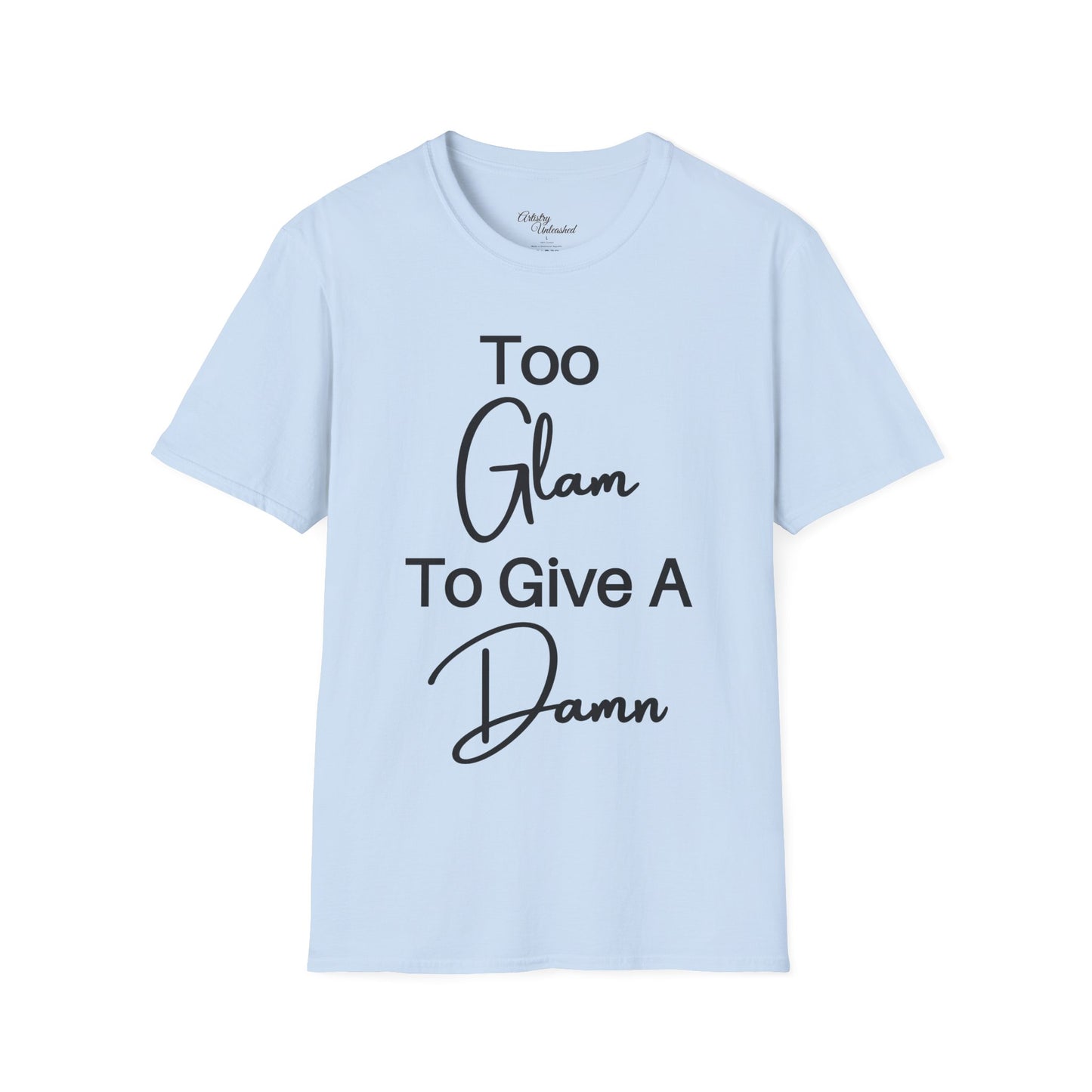 Too Glam Unisex Softstyle T-Shirt