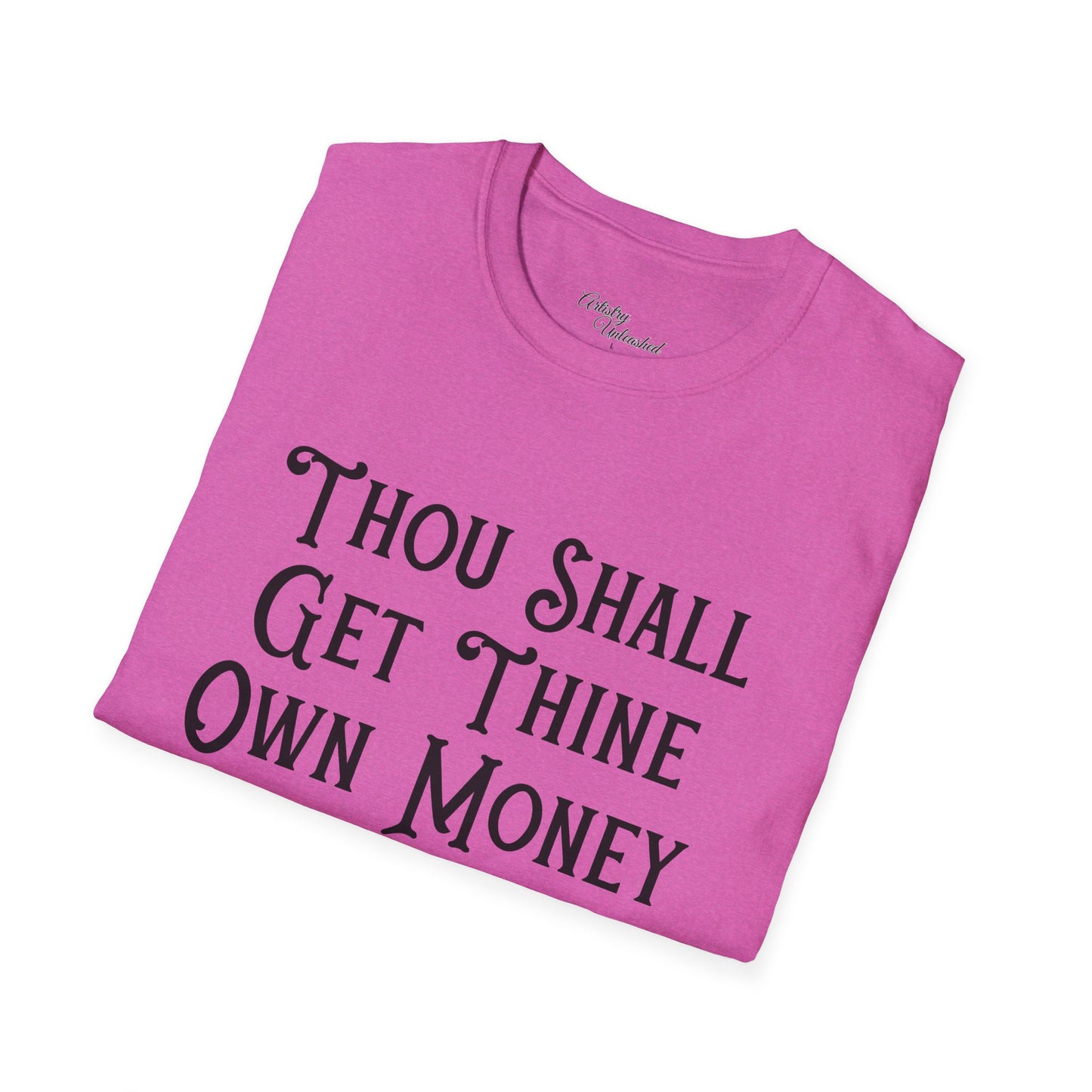 Thine Own Money Unisex Softstyle T-Shirt