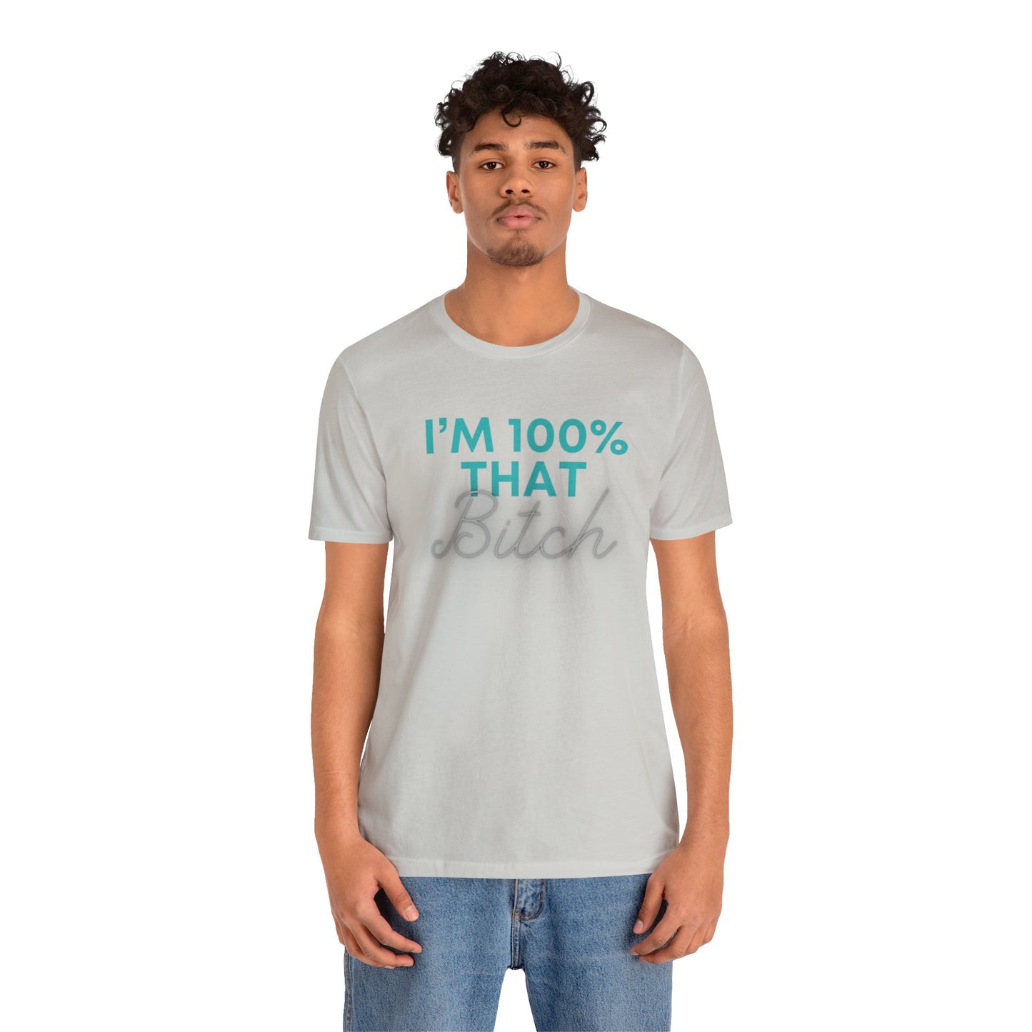 I’m 100% That B Unisex Jersey Short Sleeve Tee