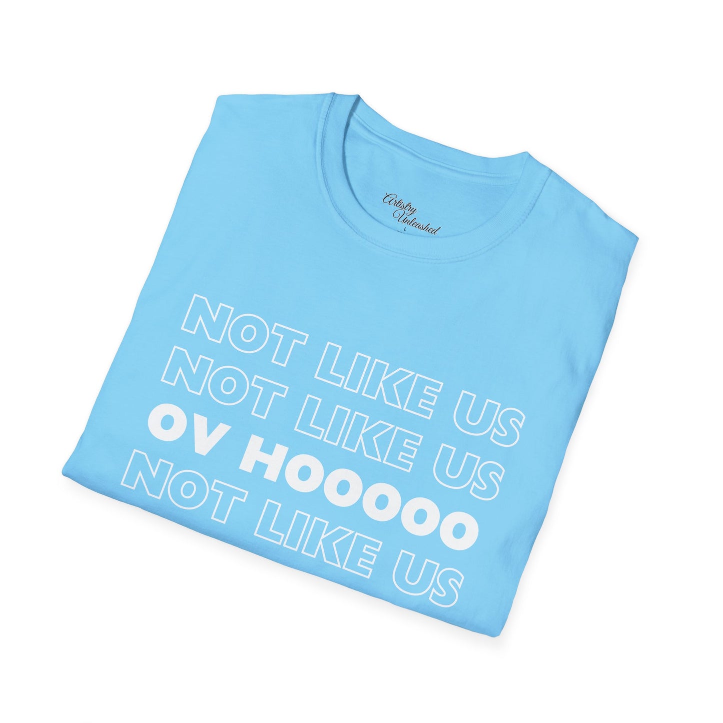 Not Like Us OV Ho Unisex Softstyle T-Shirt