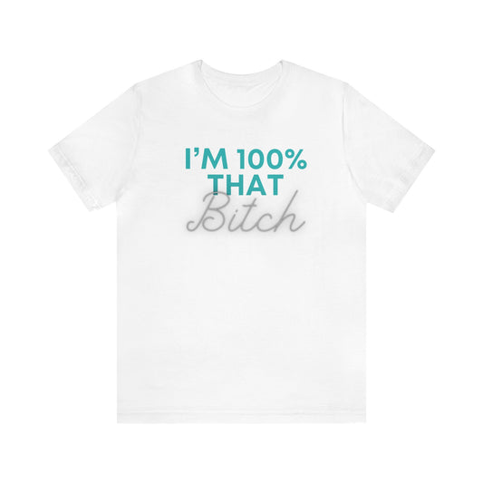 I’m 100% That B Unisex Jersey Short Sleeve Tee