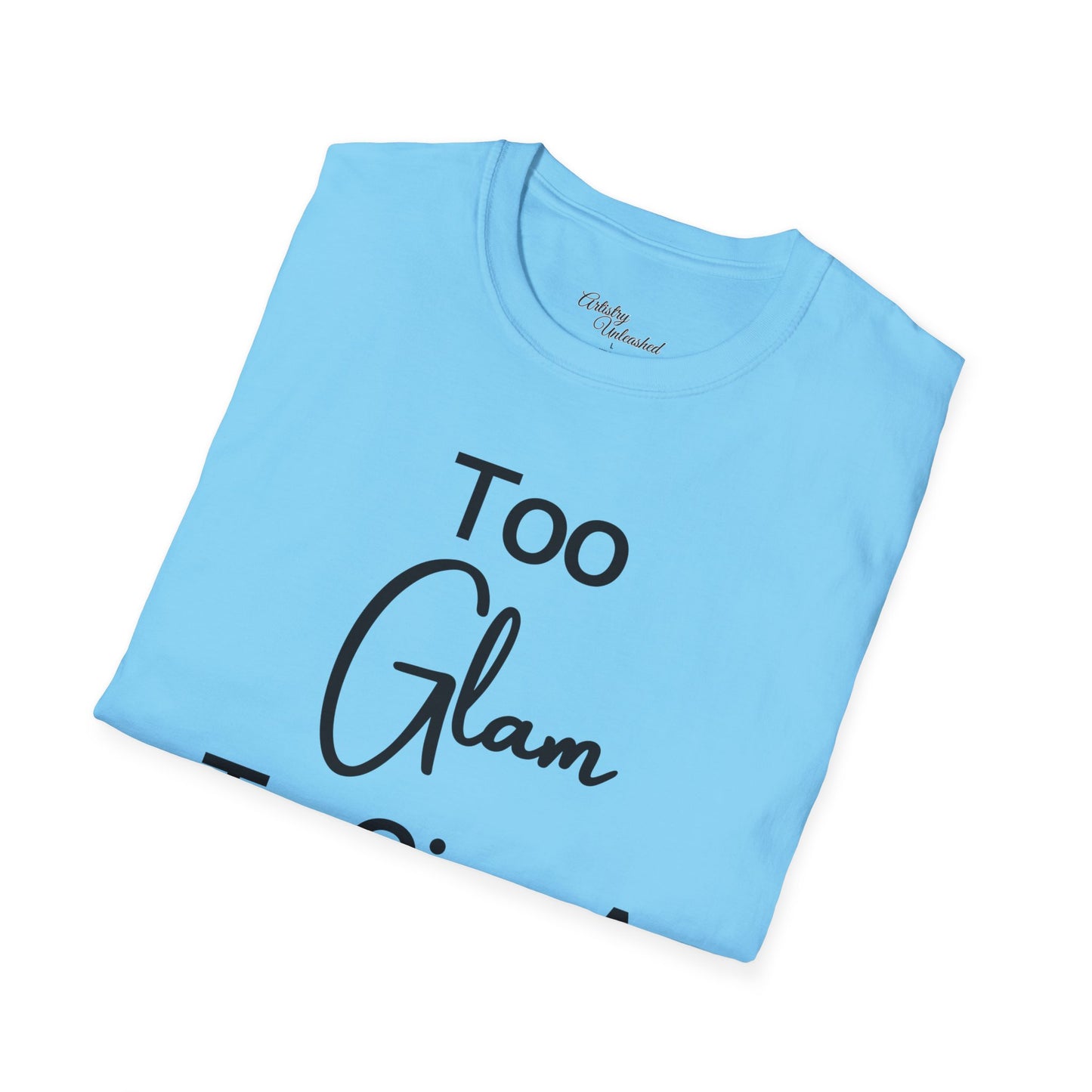 Too Glam Unisex Softstyle T-Shirt