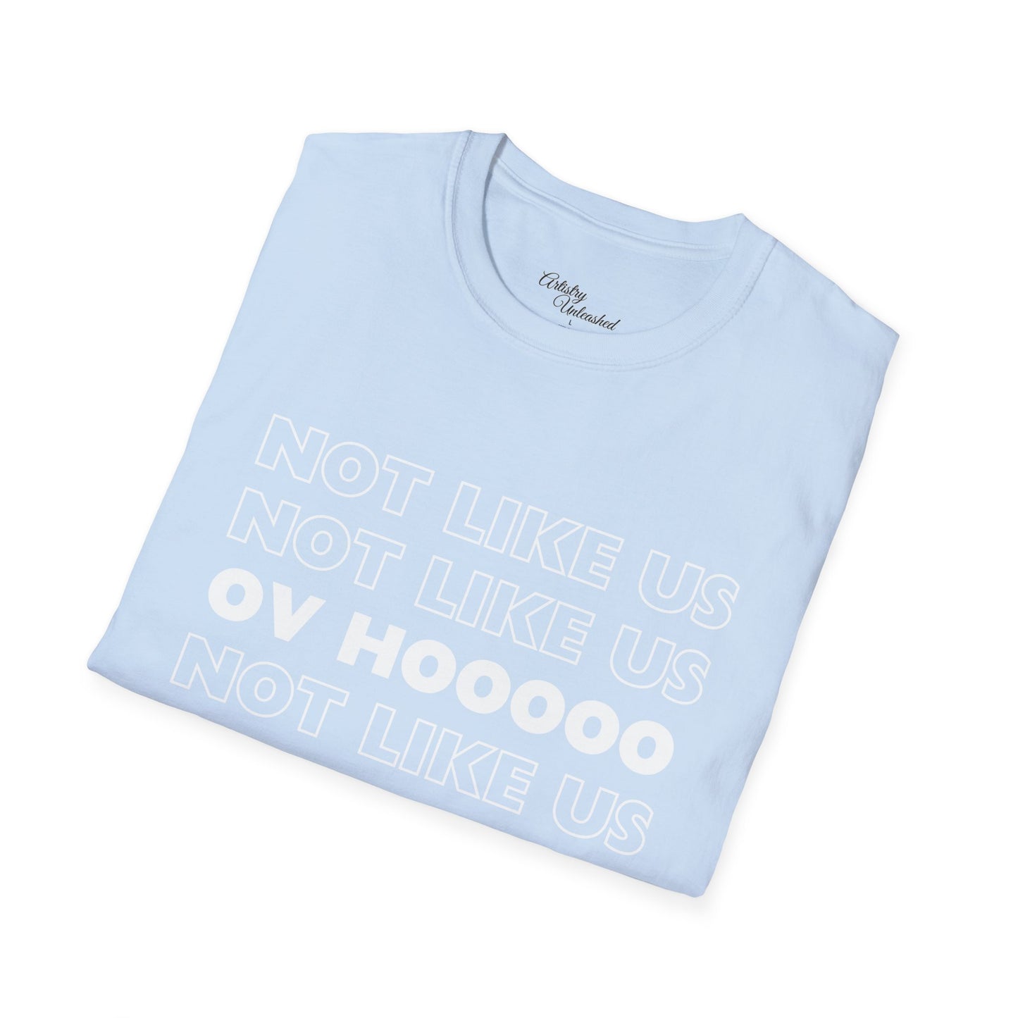 Not Like Us OV Ho Unisex Softstyle T-Shirt