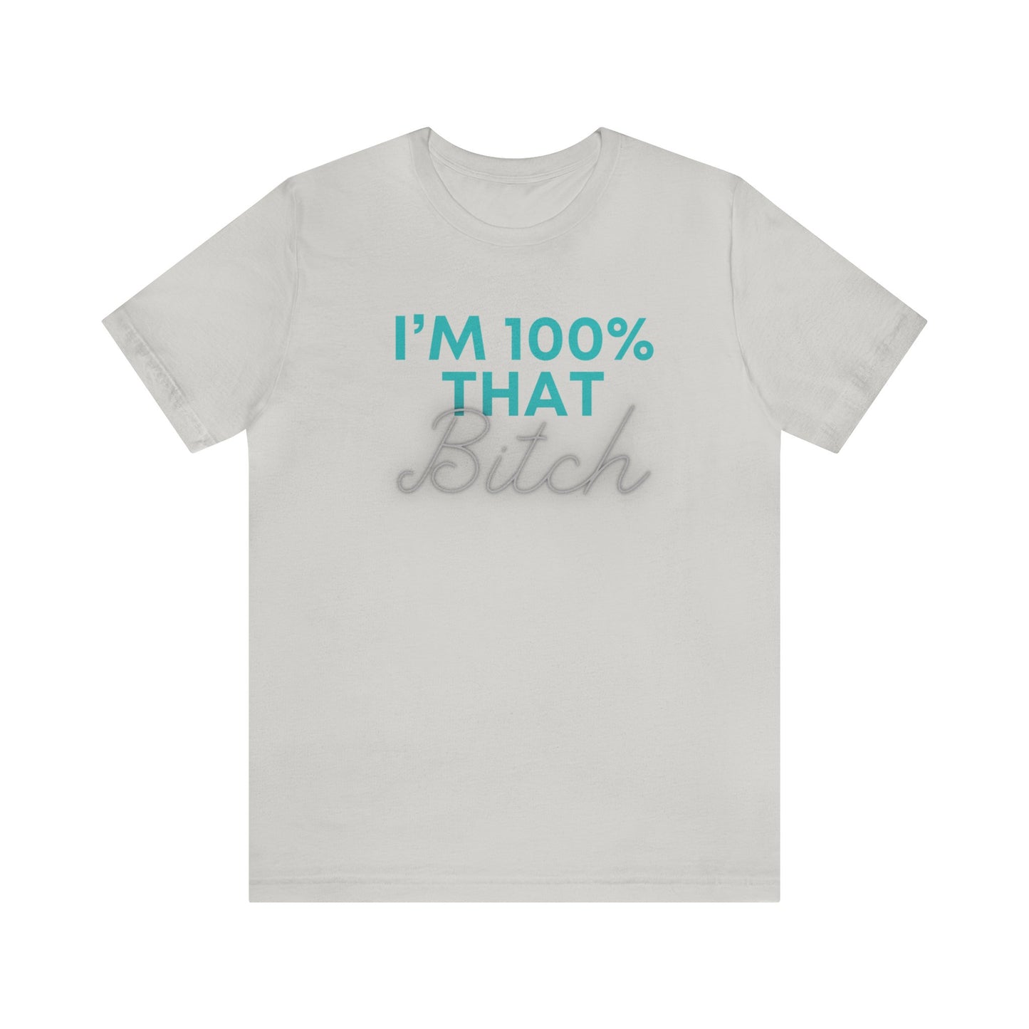 I’m 100% That B Unisex Jersey Short Sleeve Tee