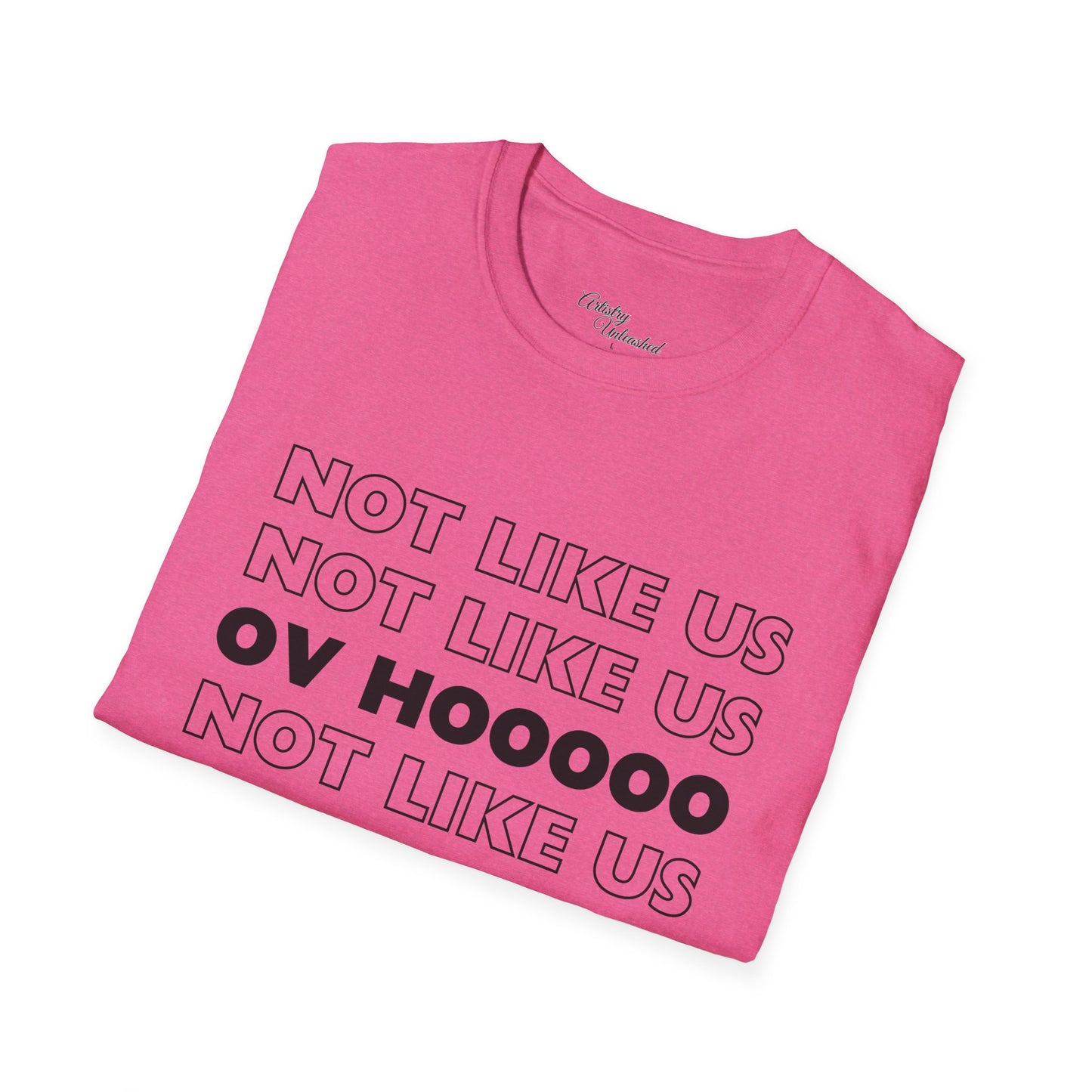 Not Like Us OV Ho Unisex Softstyle T-Shirt