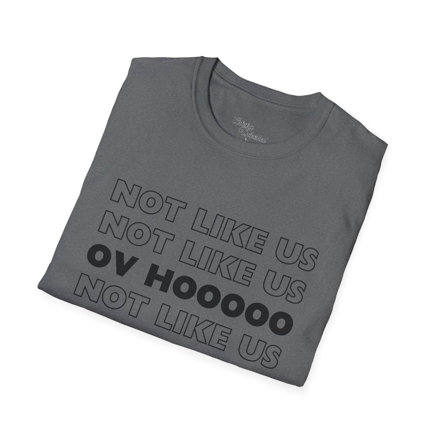 Not Like Us OV Ho Unisex Softstyle T-Shirt