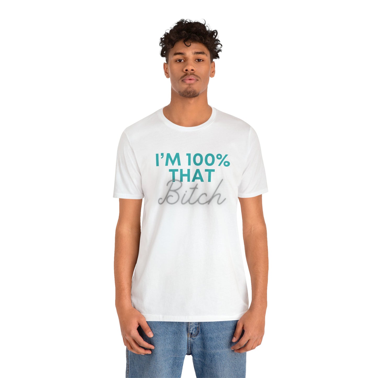 I’m 100% That B Unisex Jersey Short Sleeve Tee