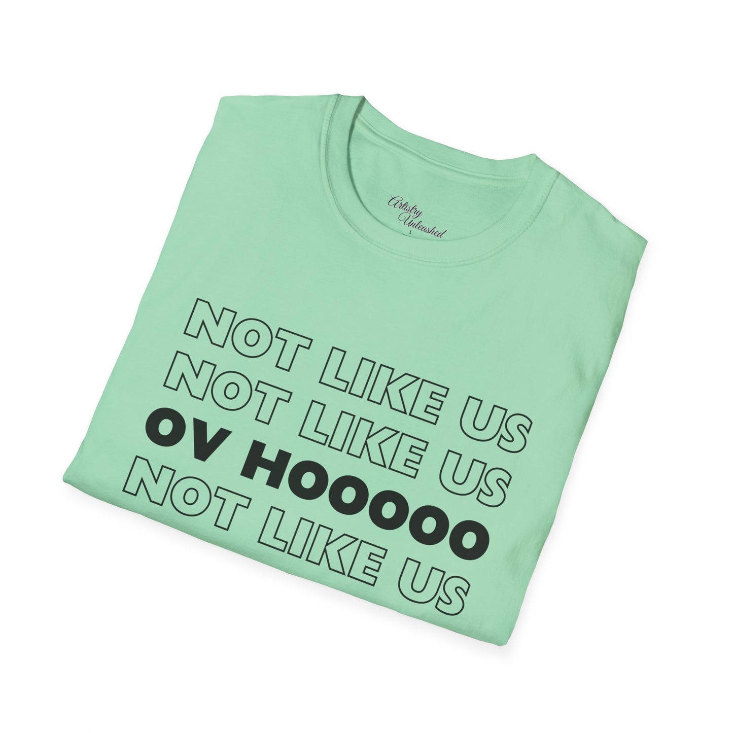 Not Like Us OV Ho Unisex Softstyle T-Shirt