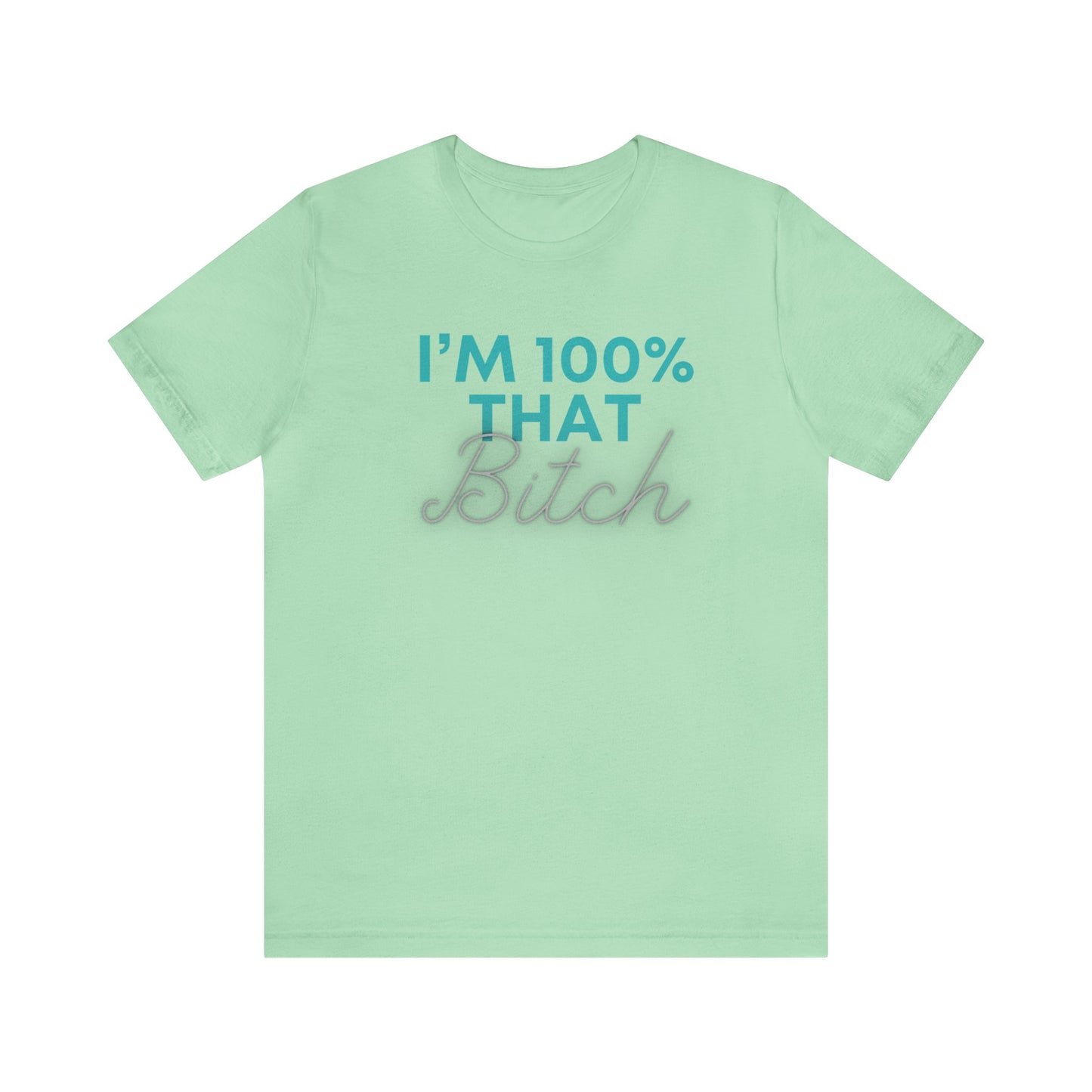 I’m 100% That B Unisex Jersey Short Sleeve Tee