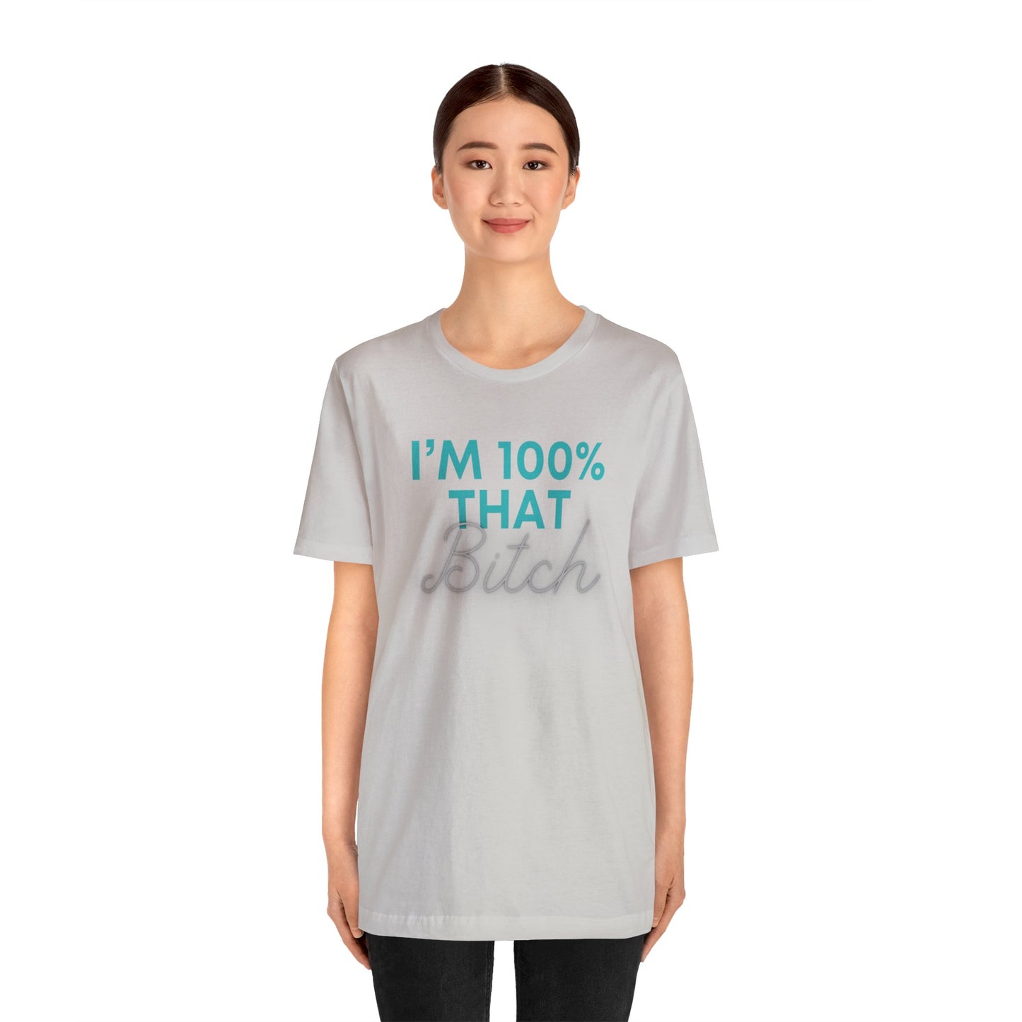 I’m 100% That B Unisex Jersey Short Sleeve Tee