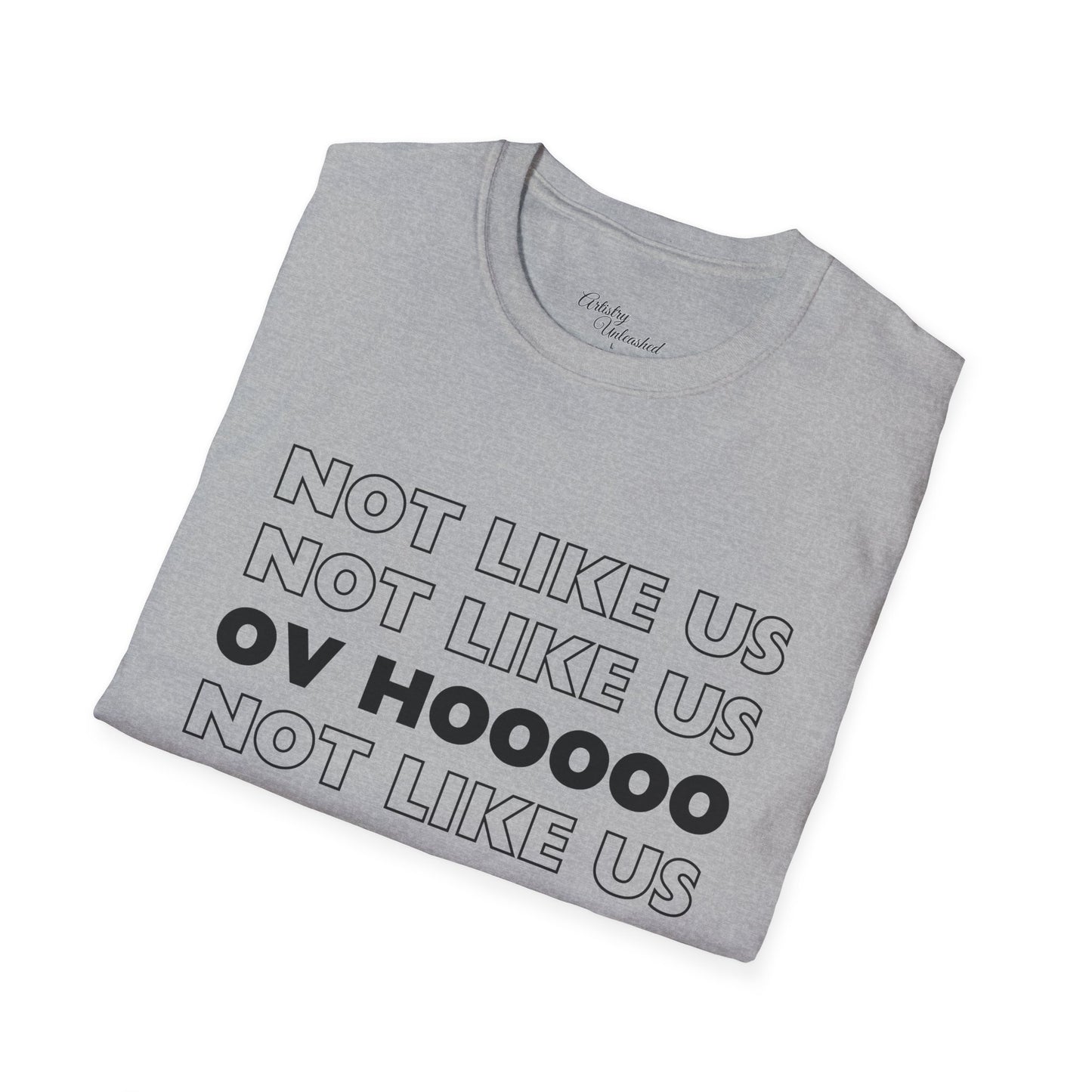 Not Like Us OV Ho Unisex Softstyle T-Shirt