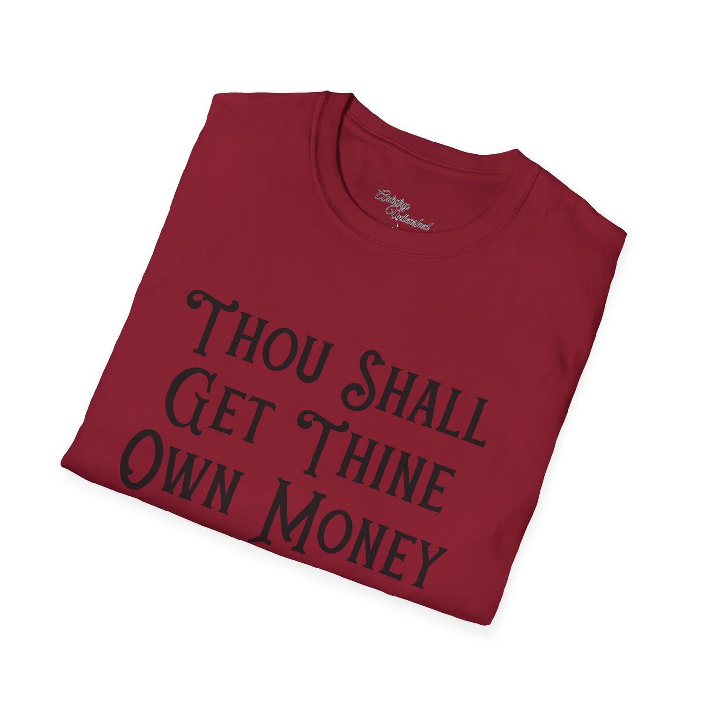 Thine Own Money Unisex Softstyle T-Shirt