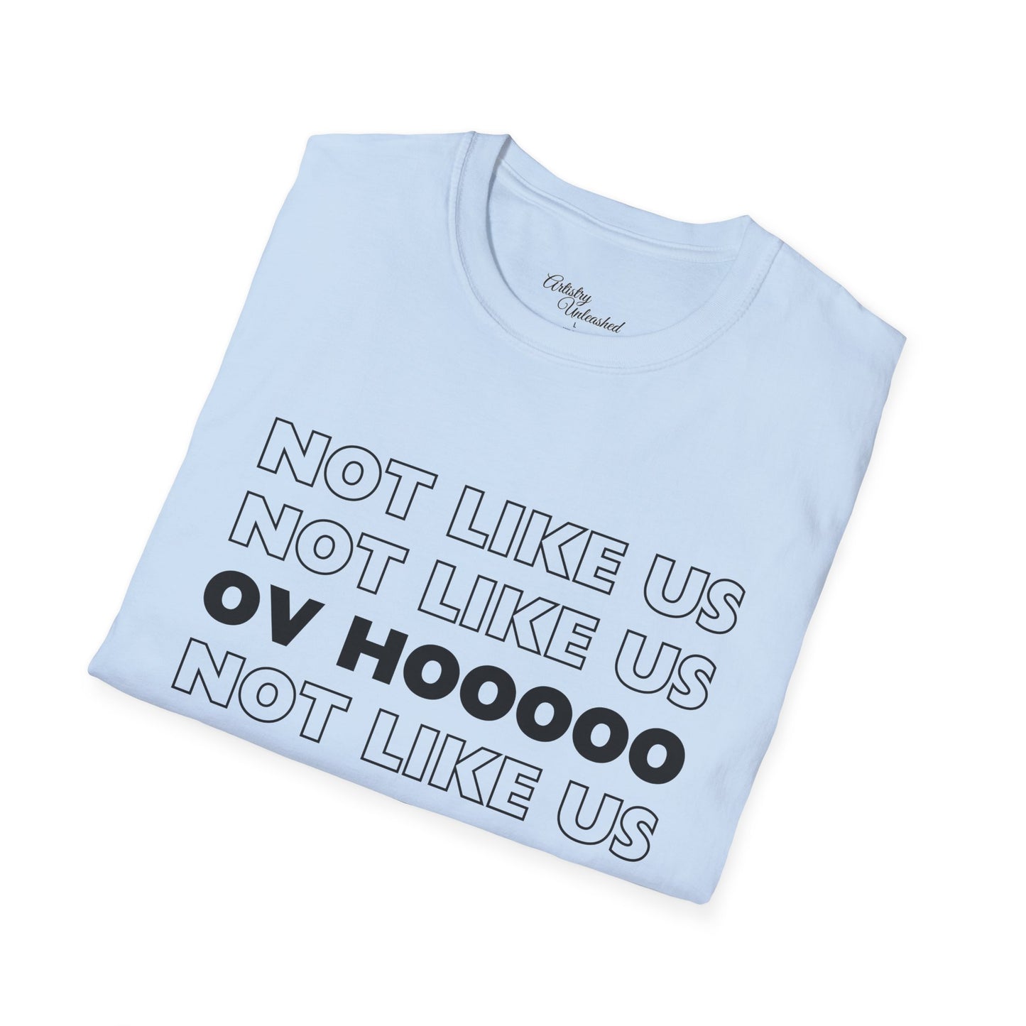 Not Like Us OV Ho Unisex Softstyle T-Shirt