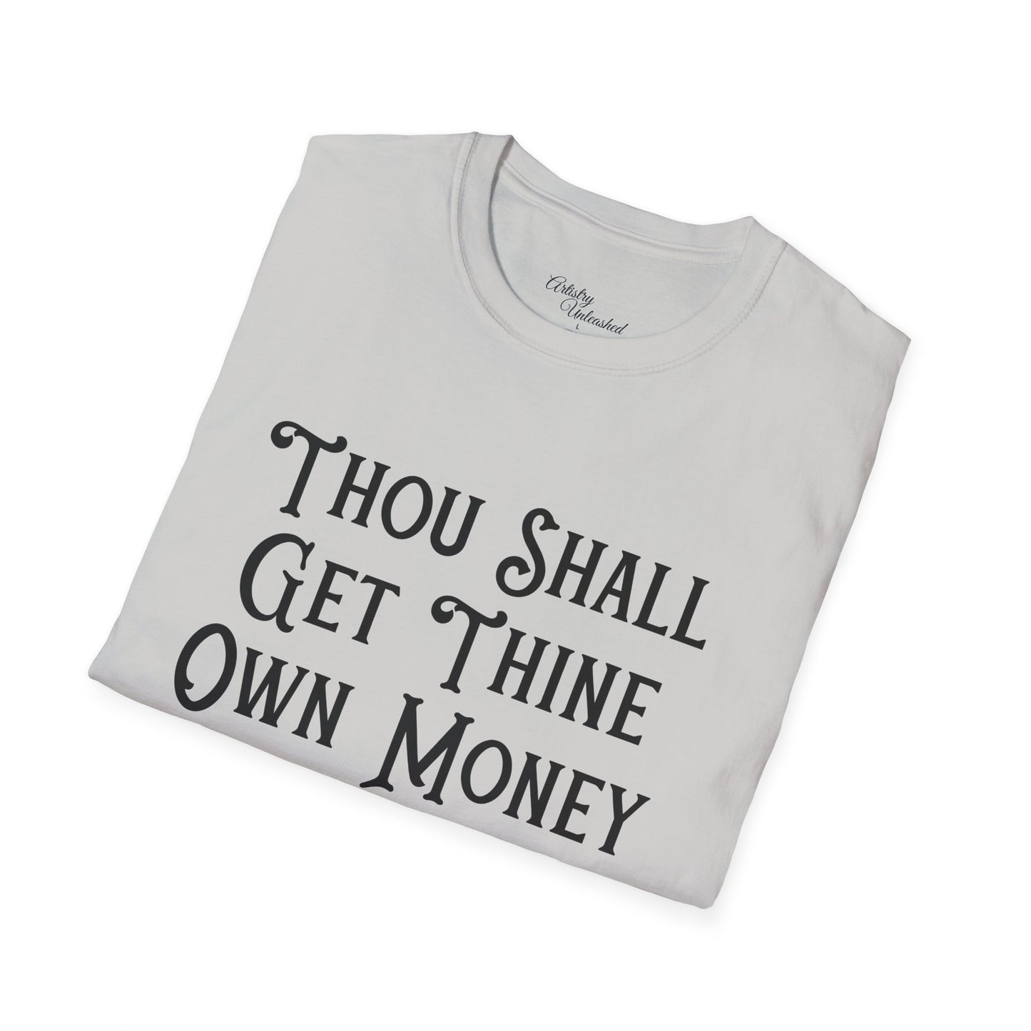 Thine Own Money Unisex Softstyle T-Shirt