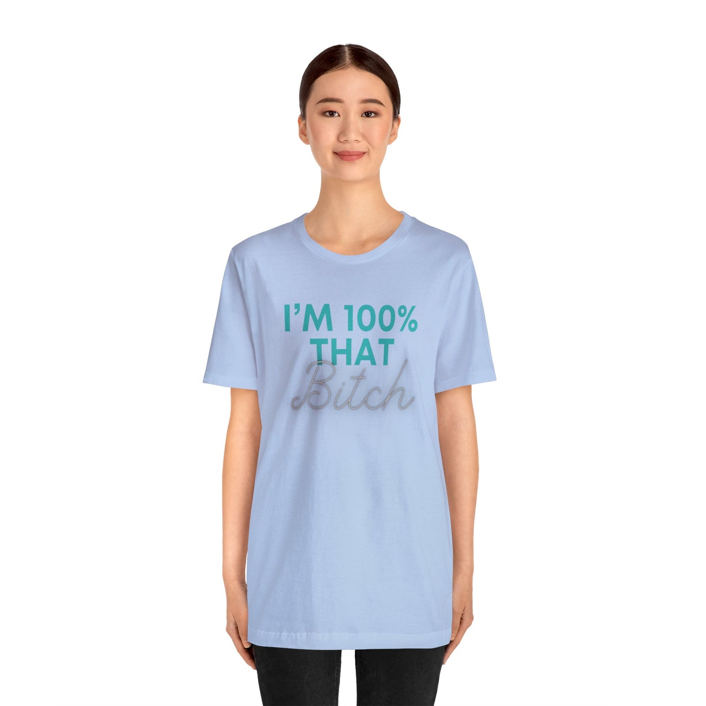 I’m 100% That B Unisex Jersey Short Sleeve Tee