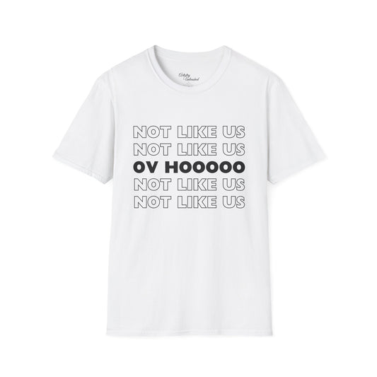 Not Like Us OV Ho Unisex Softstyle T-Shirt