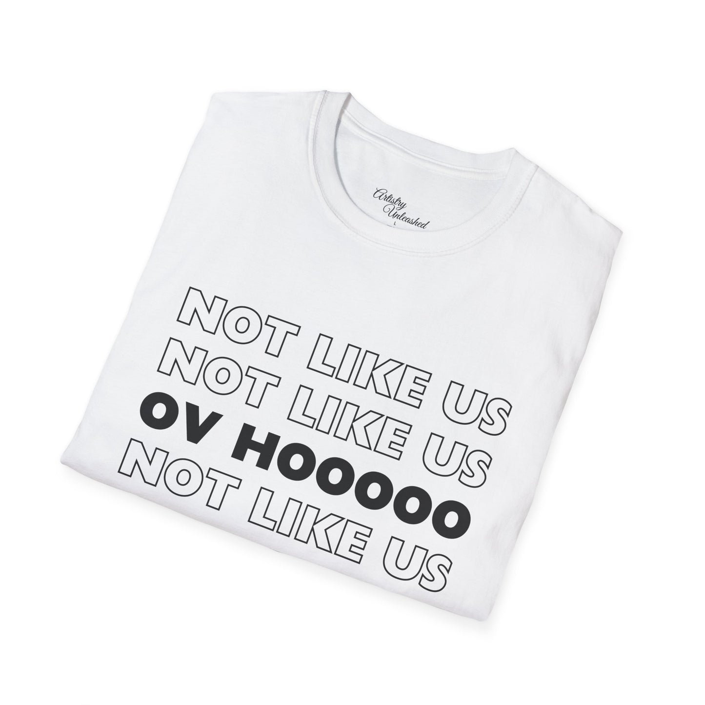 Not Like Us OV Ho Unisex Softstyle T-Shirt