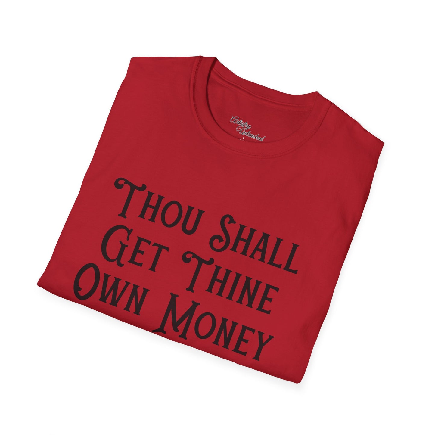 Thine Own Money Unisex Softstyle T-Shirt