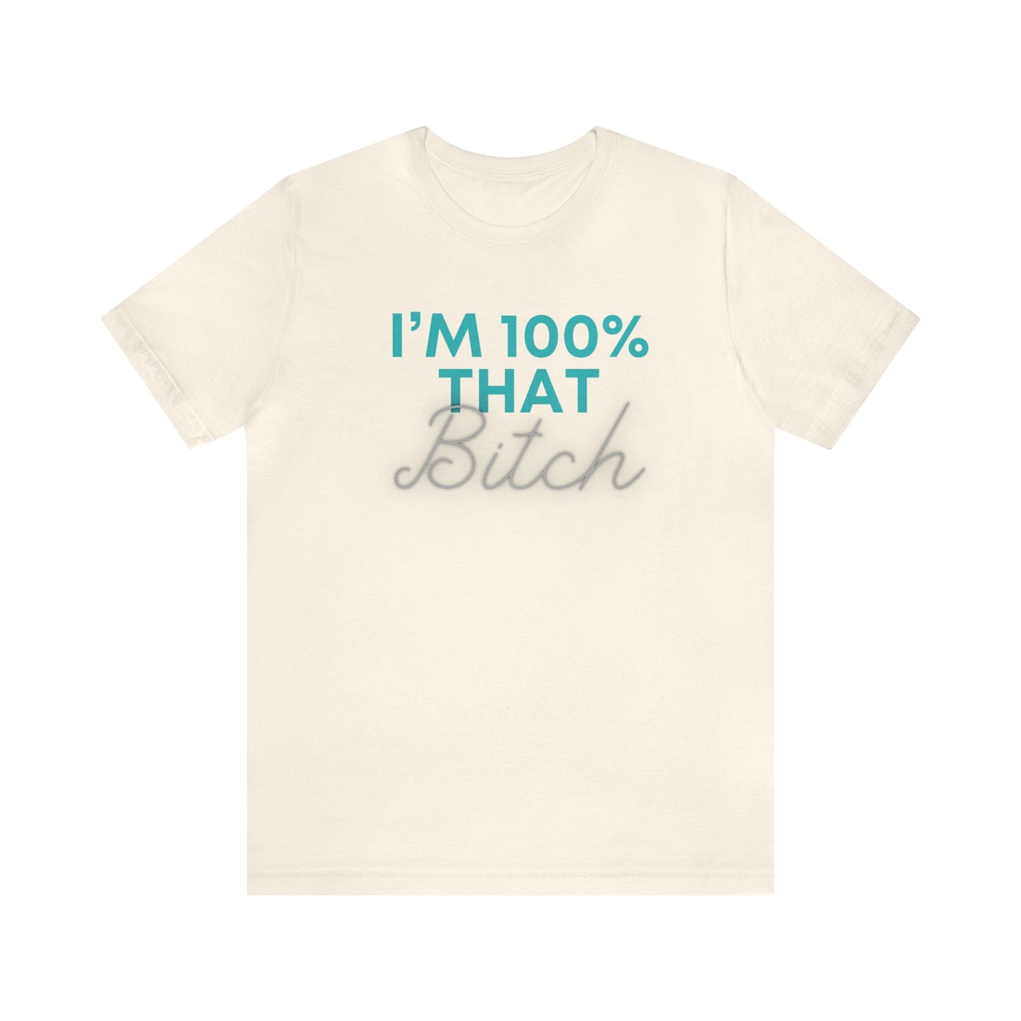 I’m 100% That B Unisex Jersey Short Sleeve Tee