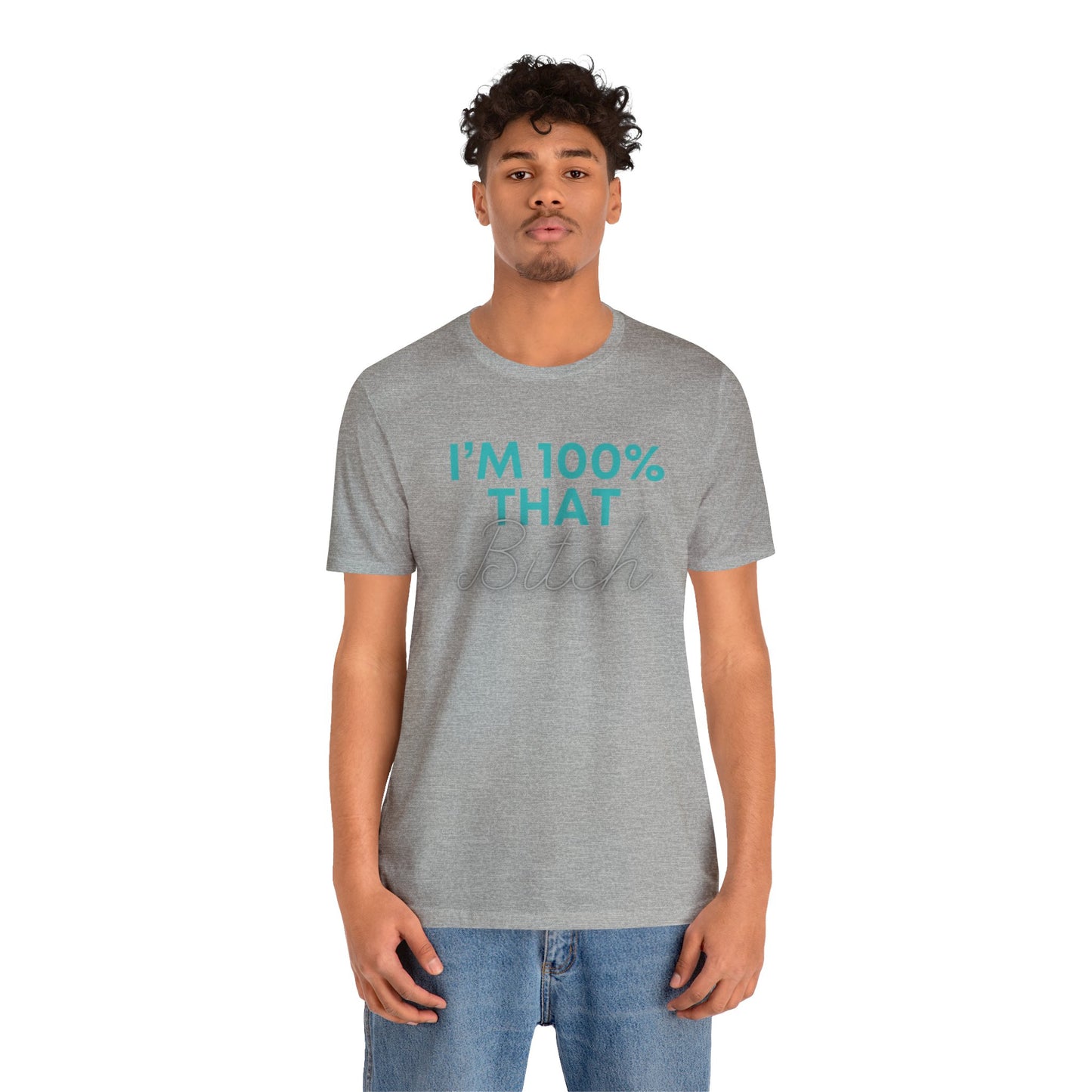 I’m 100% That B Unisex Jersey Short Sleeve Tee