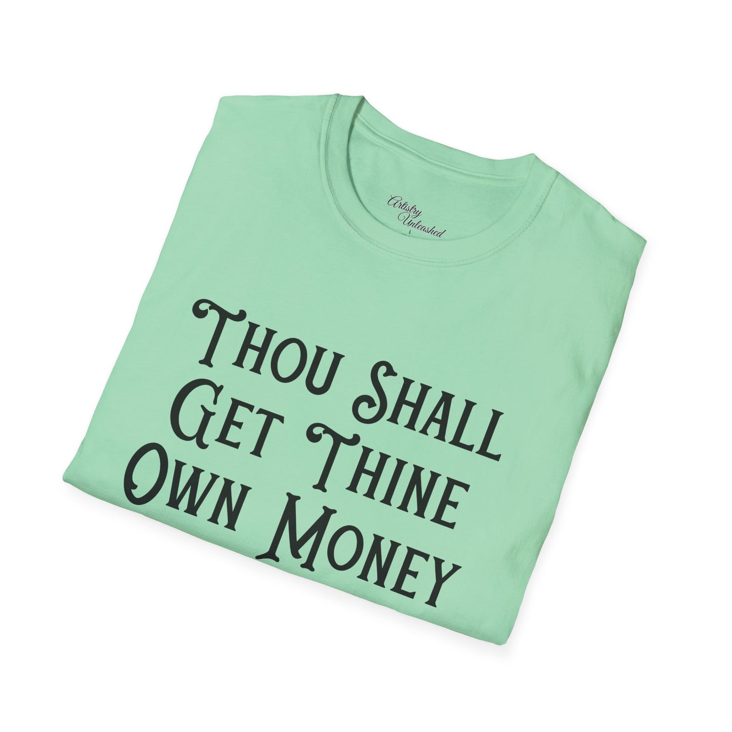 Thine Own Money Unisex Softstyle T-Shirt