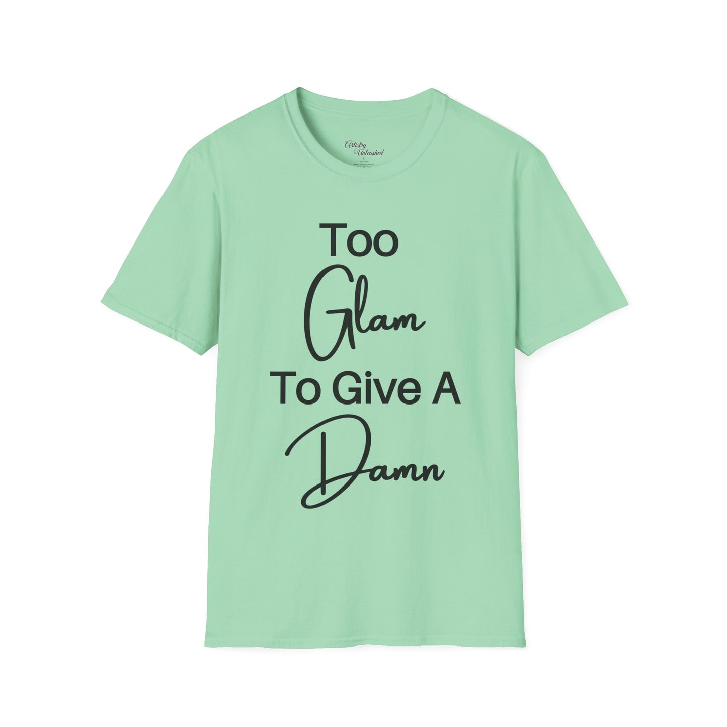 Too Glam Unisex Softstyle T-Shirt