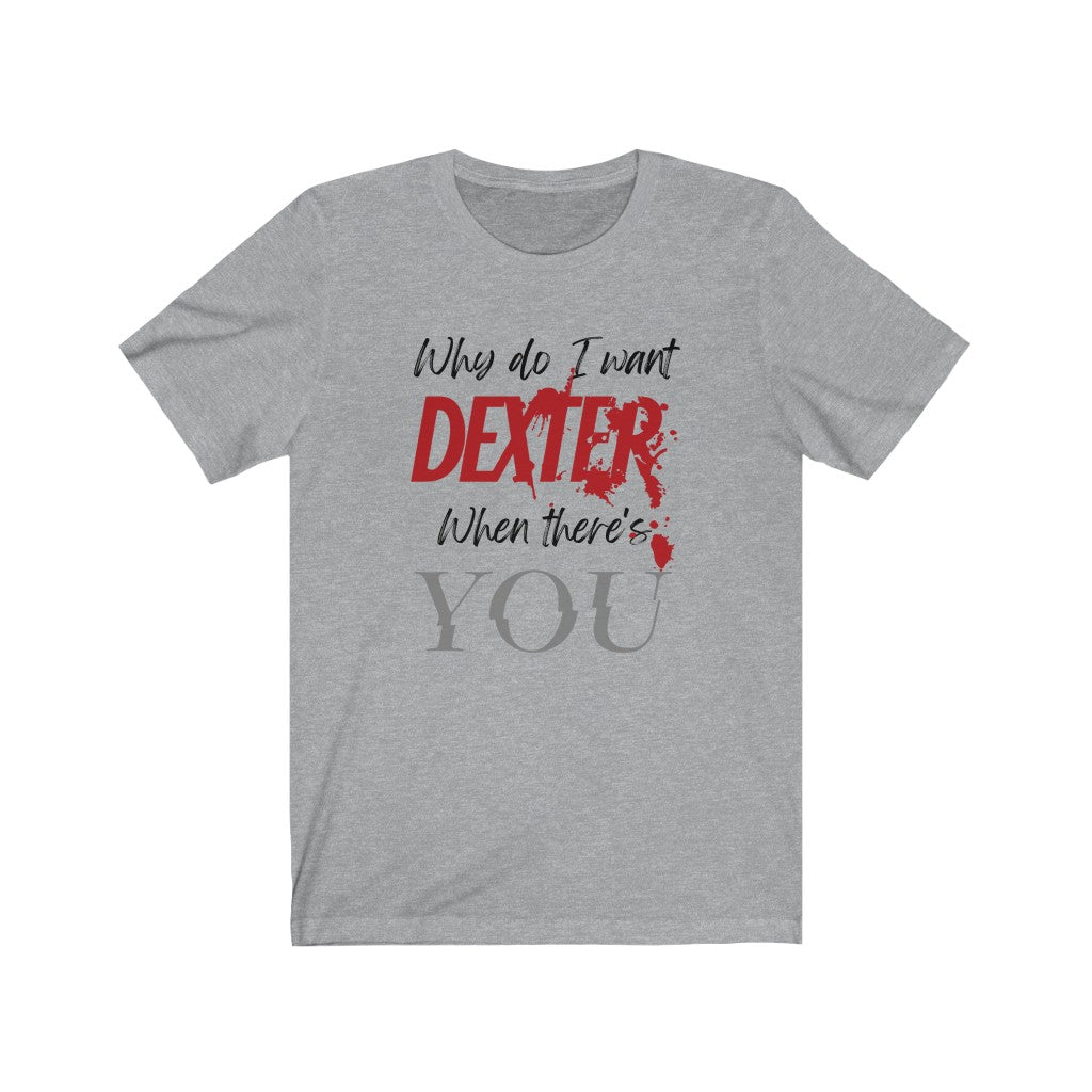 Dexter You Unisex Jersey Short Sleeve Tee