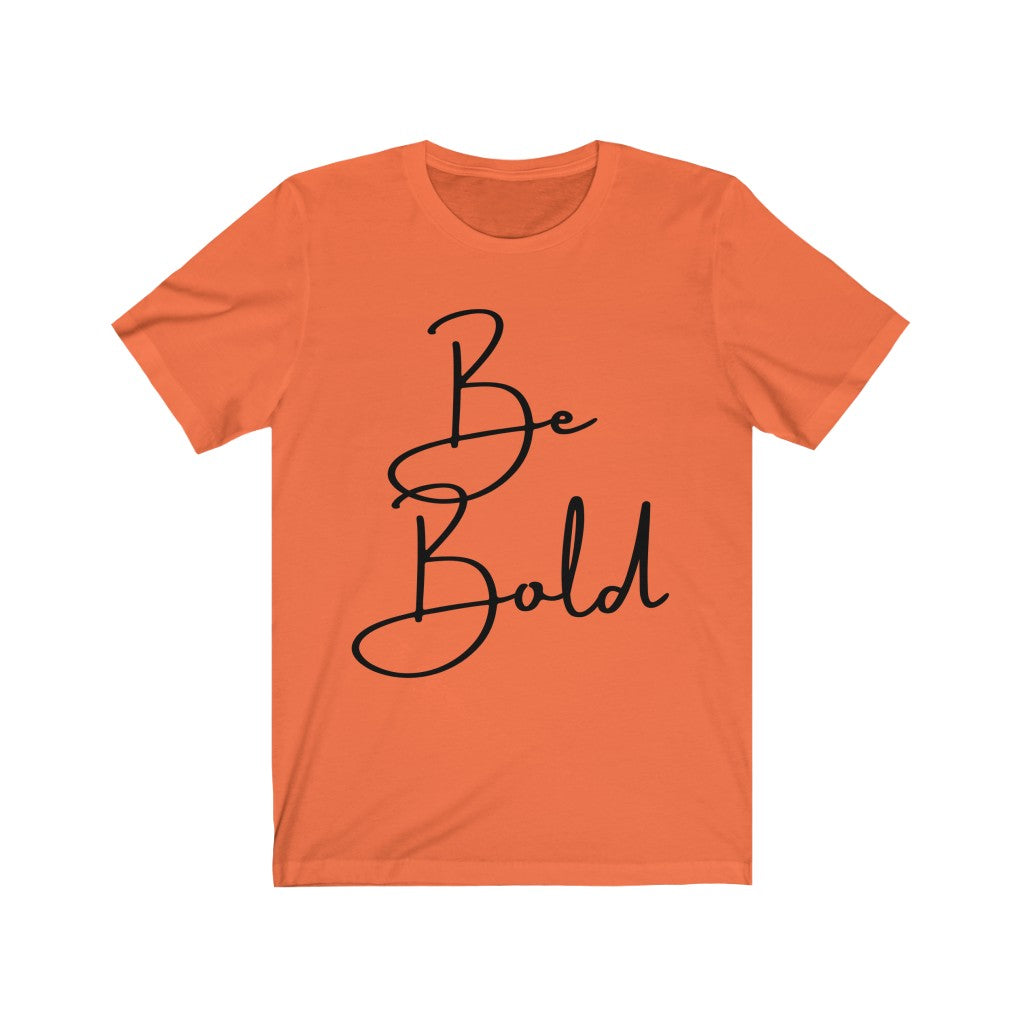 Be Bold Unisex Jersey Short Sleeve Tee