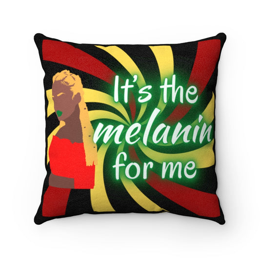 It’s the Melanin for me Faux Suede Square Pillow